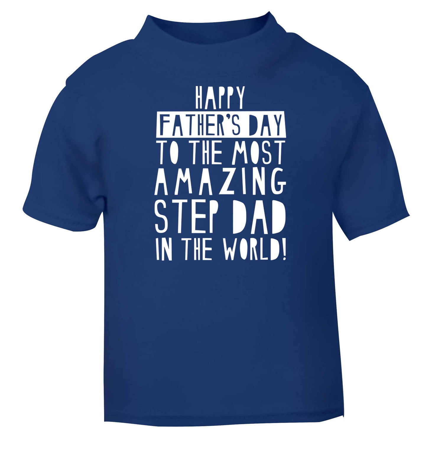 Happy Father's day to the best step dad in the world blue baby toddler Tshirt 2 Years