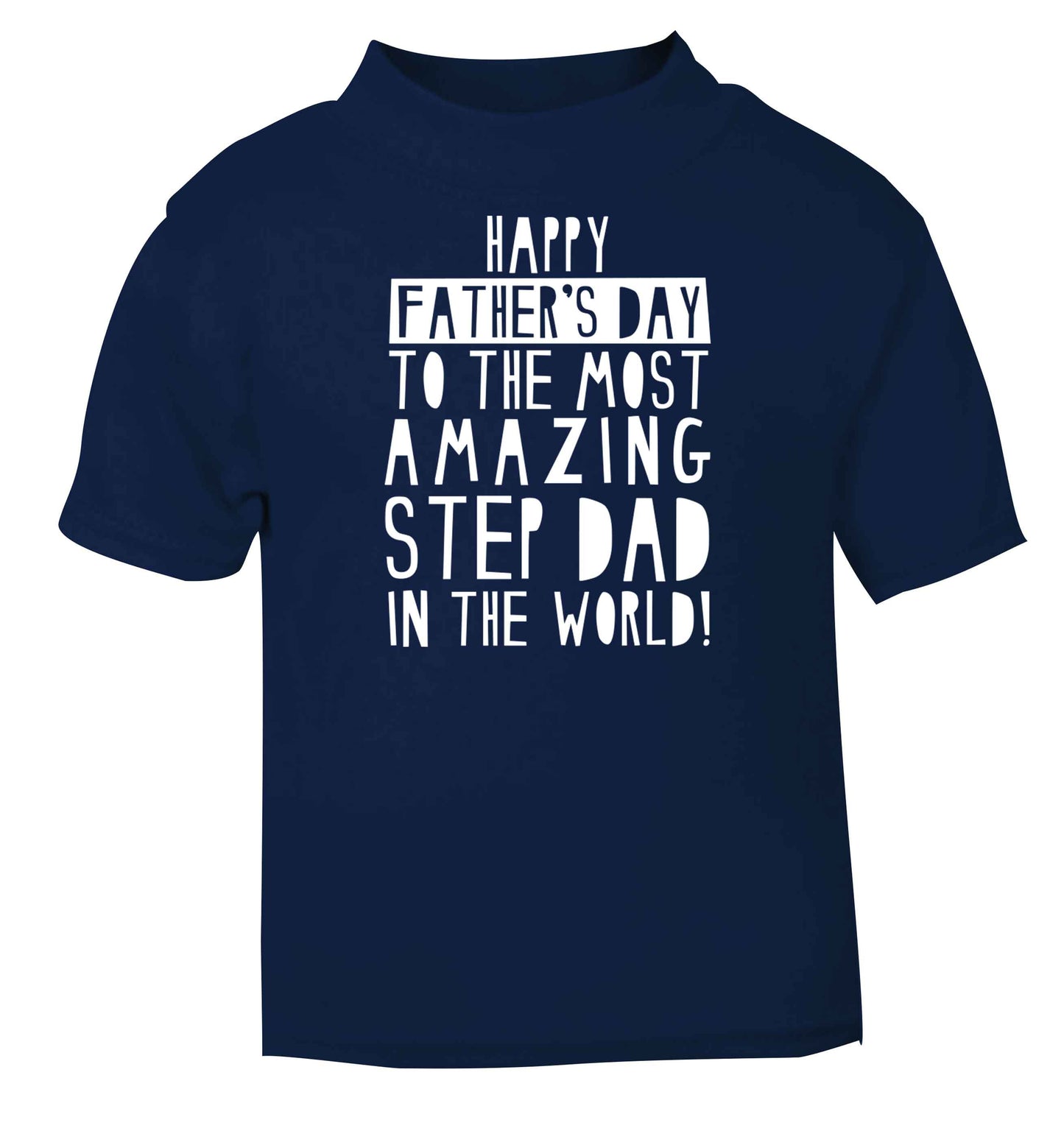 Happy Father's day to the best step dad in the world navy baby toddler Tshirt 2 Years