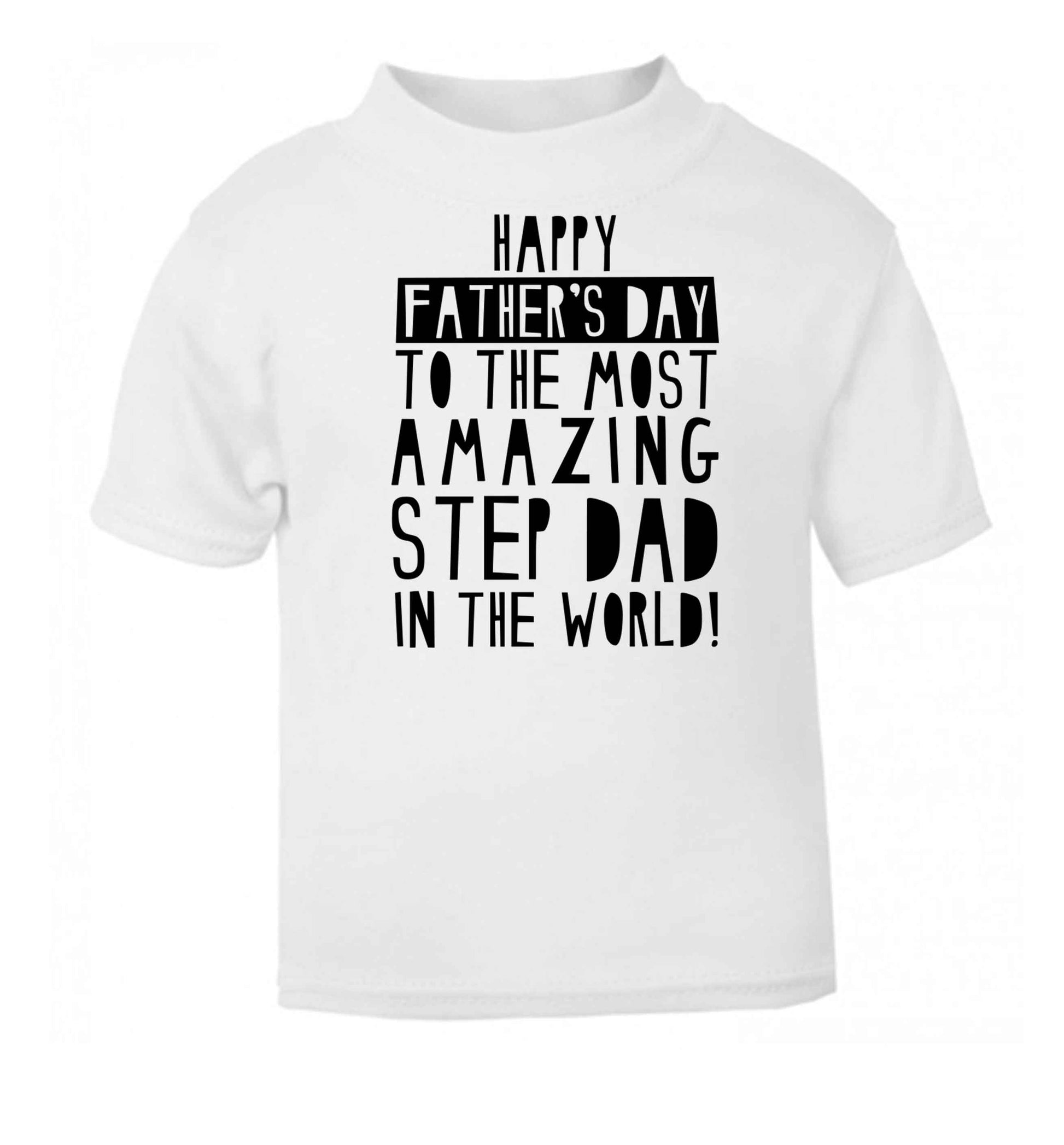 Happy Father's day to the best step dad in the world white baby toddler Tshirt 2 Years