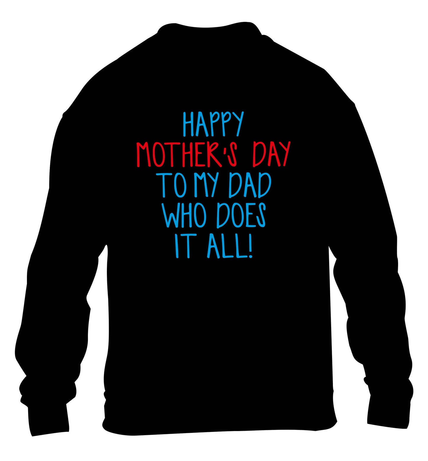 Happy mother's day to my dad who does it all! children's black sweater 12-13 Years