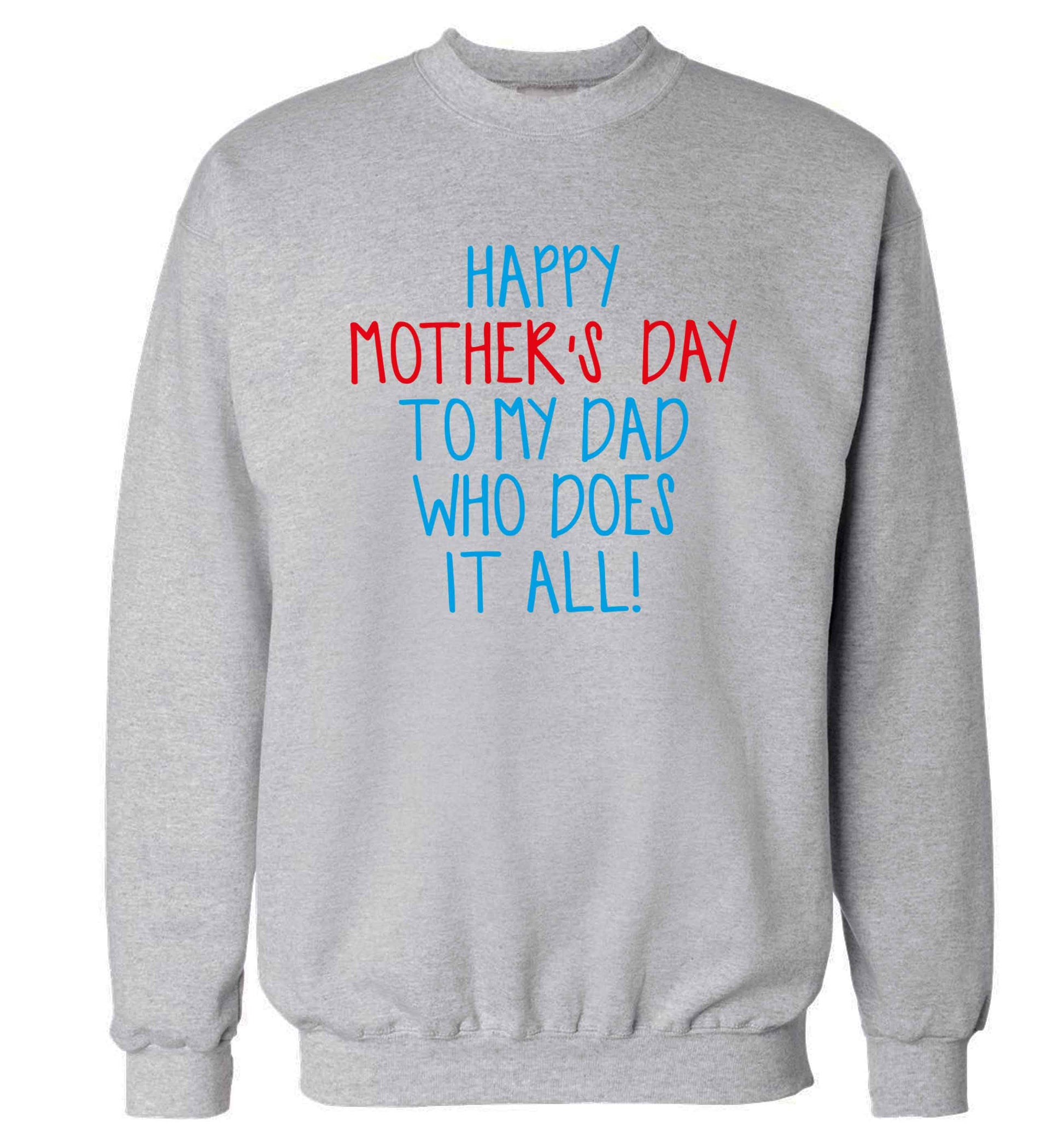 Happy mother's day to my dad who does it all! adult's unisex grey sweater 2XL