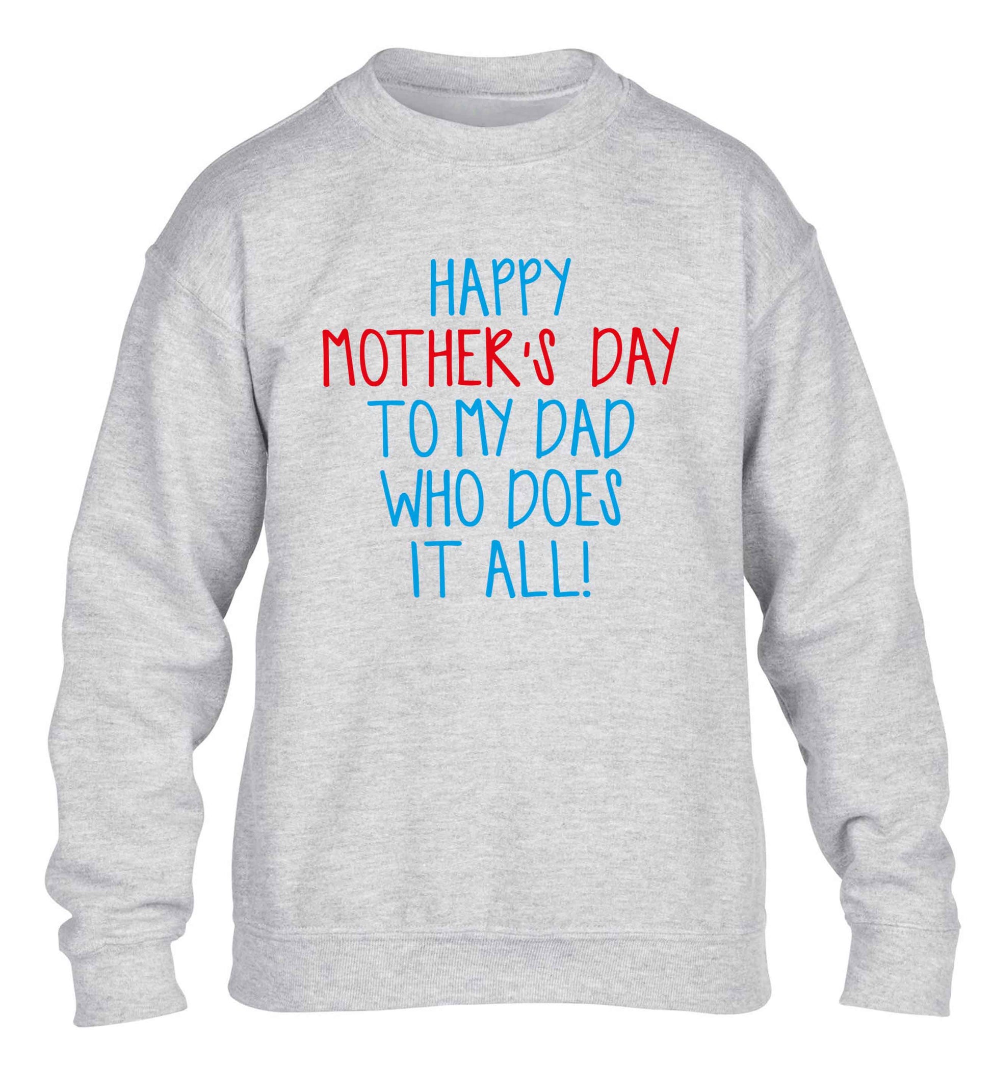 Happy mother's day to my dad who does it all! children's grey sweater 12-13 Years