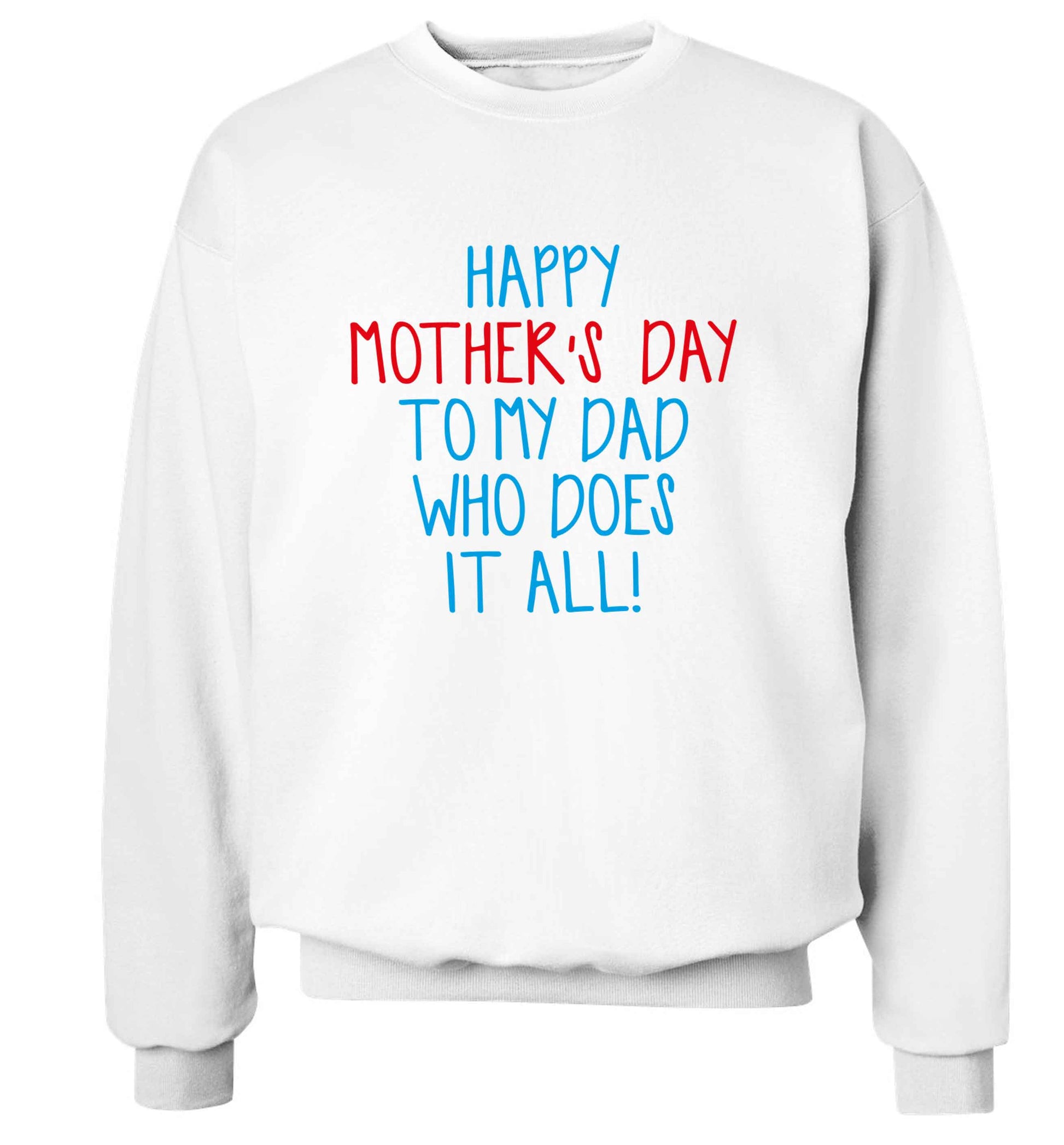Happy mother's day to my dad who does it all! adult's unisex white sweater 2XL