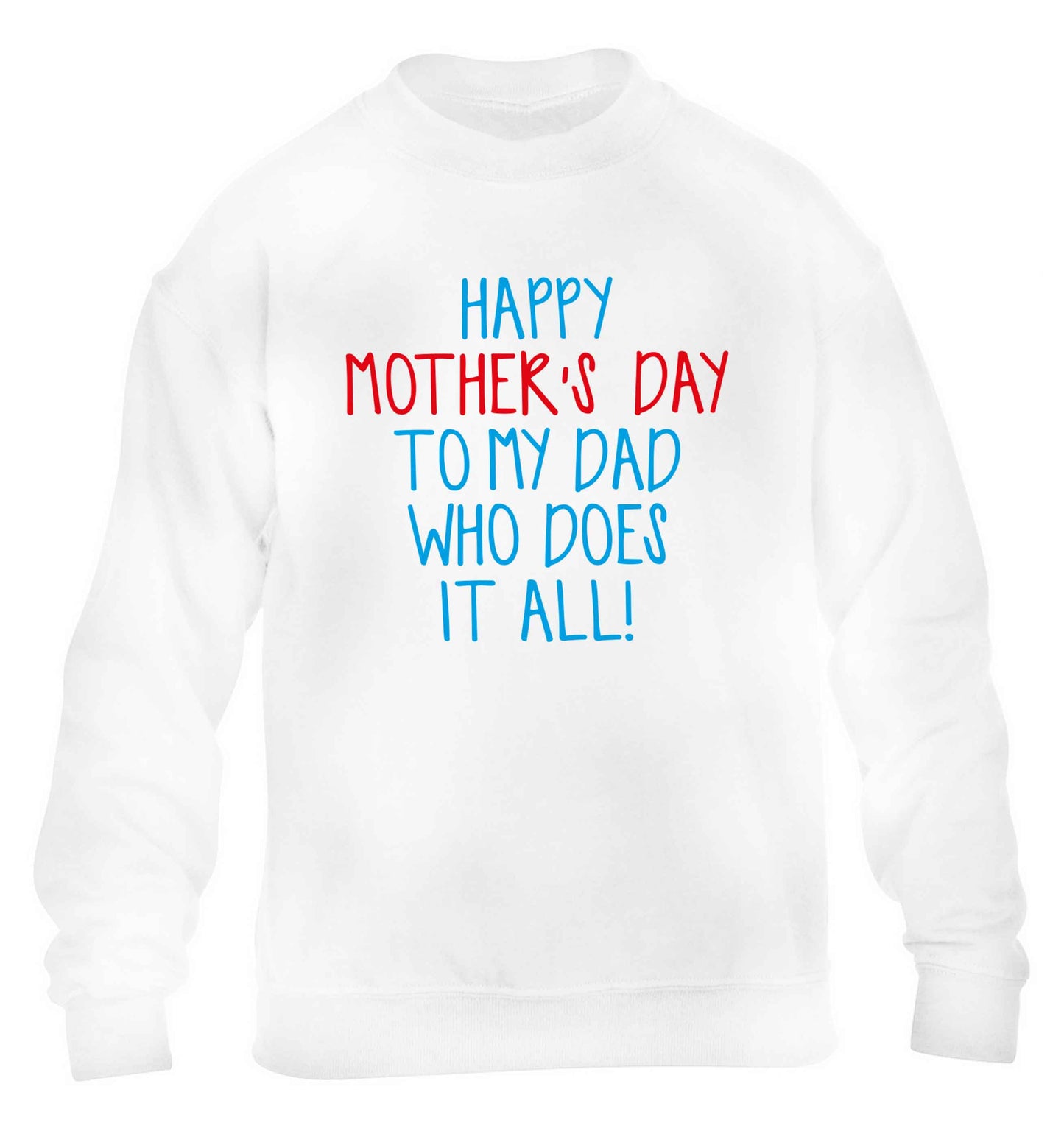 Happy mother's day to my dad who does it all! children's white sweater 12-13 Years