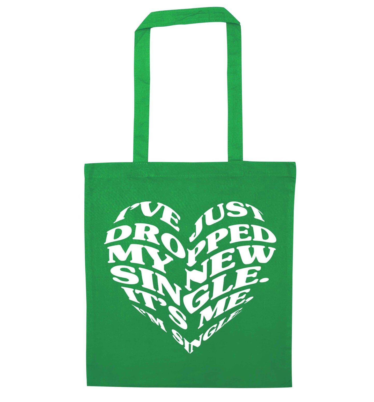 I've just dropped my new single it's me I'm single green tote bag