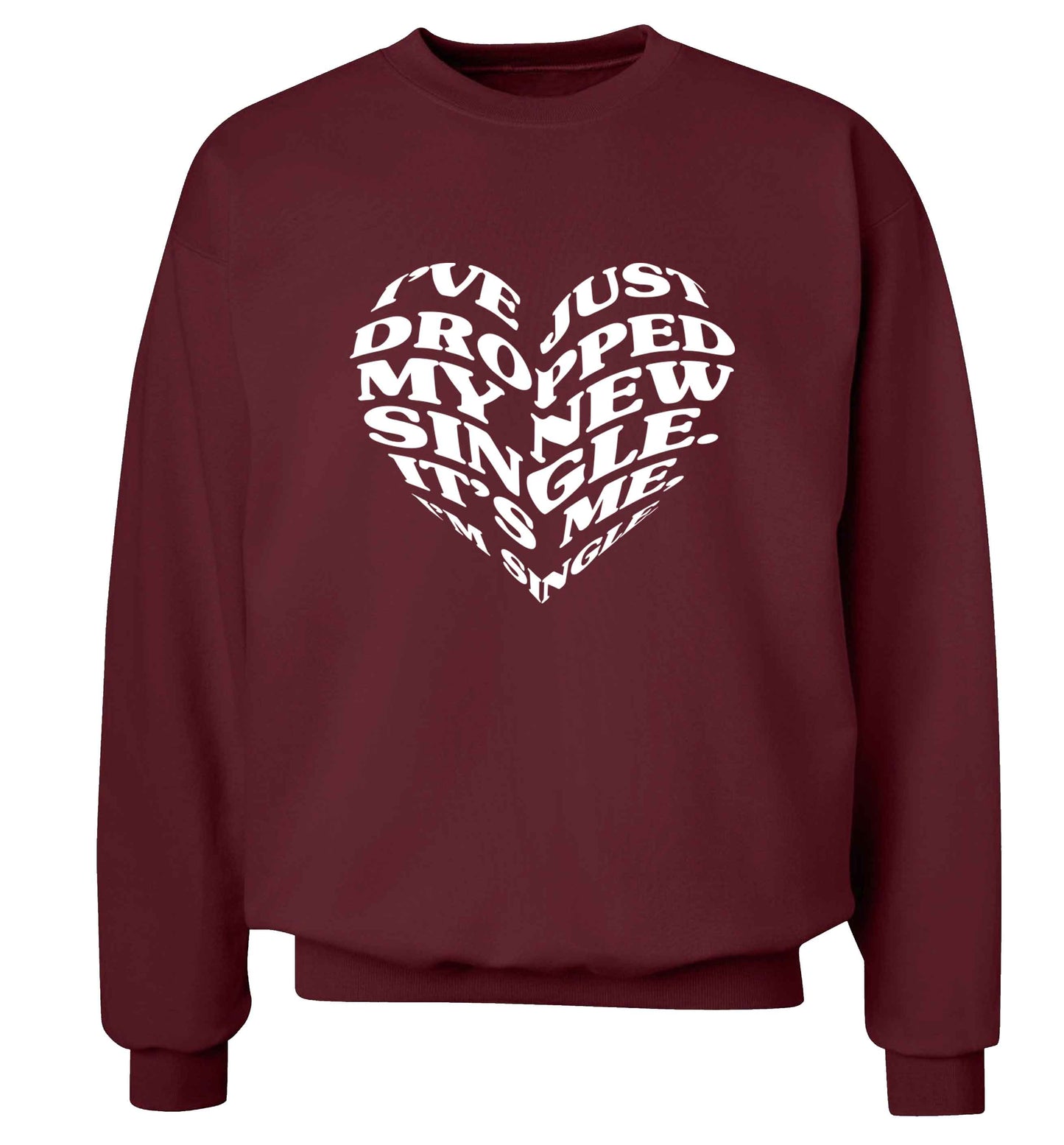 I've just dropped my new single it's me I'm single adult's unisex maroon sweater 2XL
