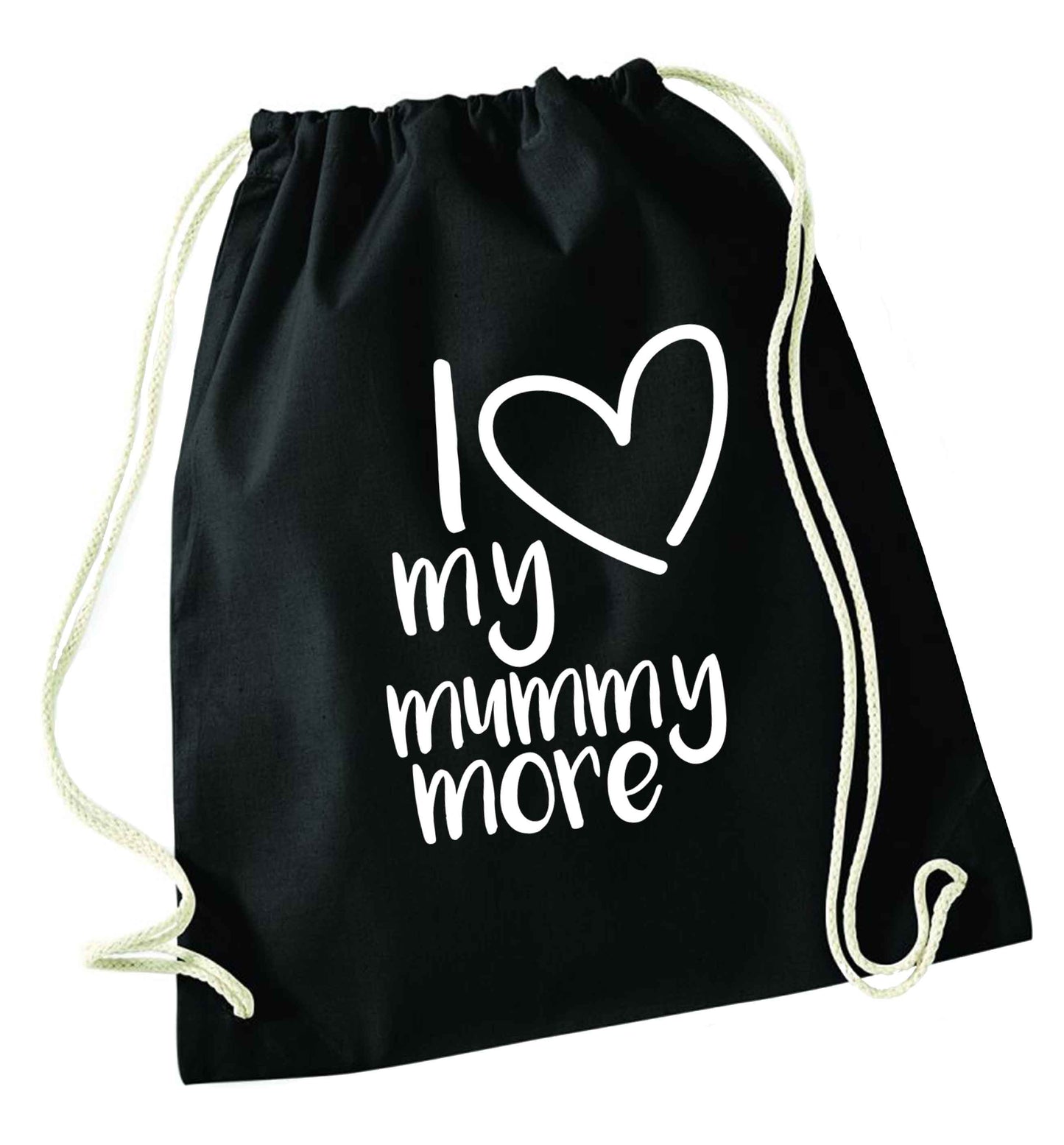 I love my mummy more black drawstring bag