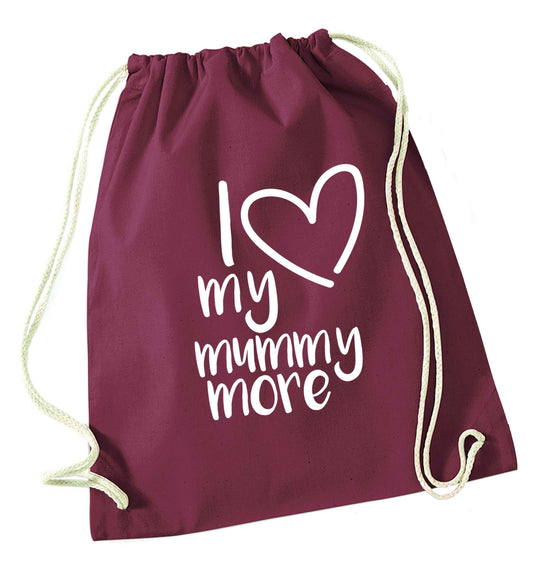 I love my mummy more maroon drawstring bag