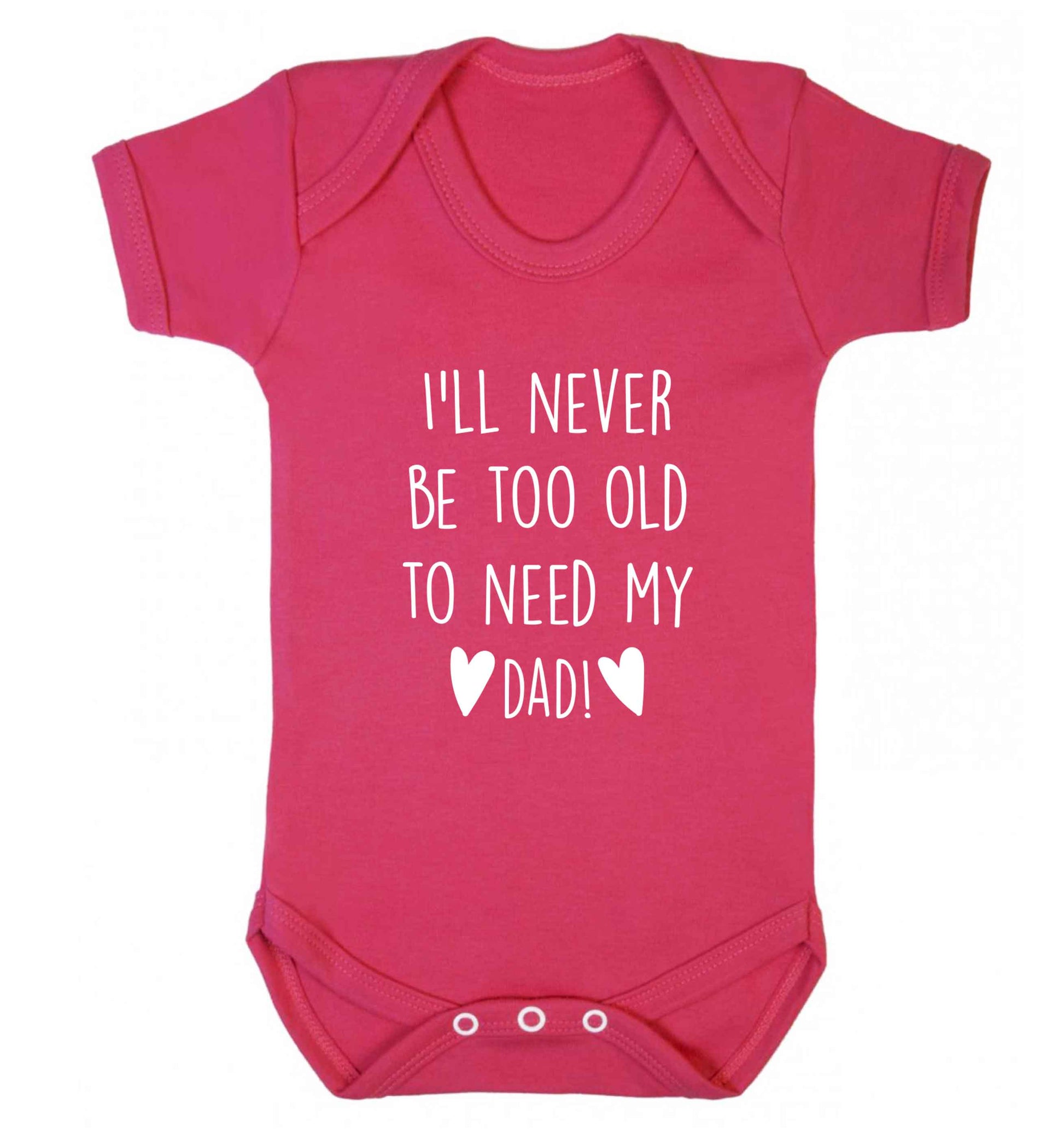 I'll never be too old to need my dad baby vest dark pink 18-24 months