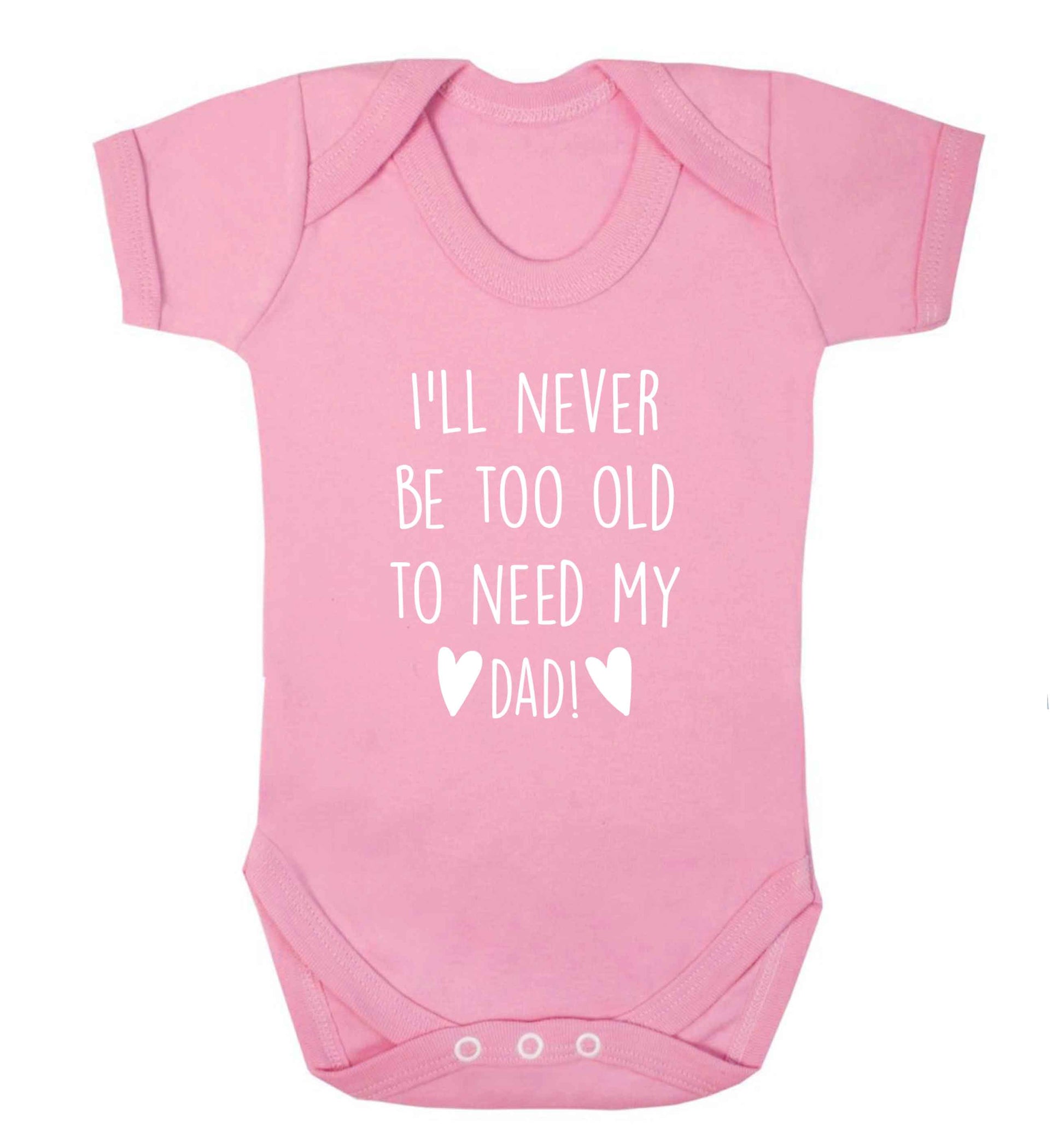 I'll never be too old to need my dad baby vest pale pink 18-24 months