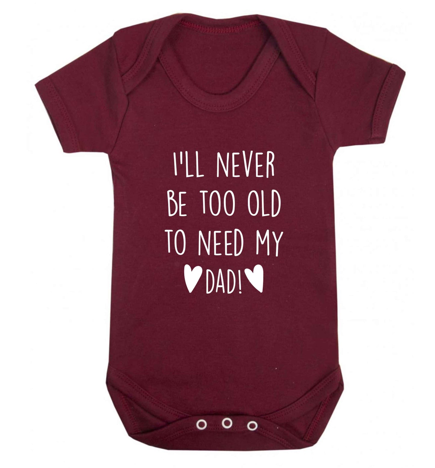 I'll never be too old to need my dad baby vest maroon 18-24 months