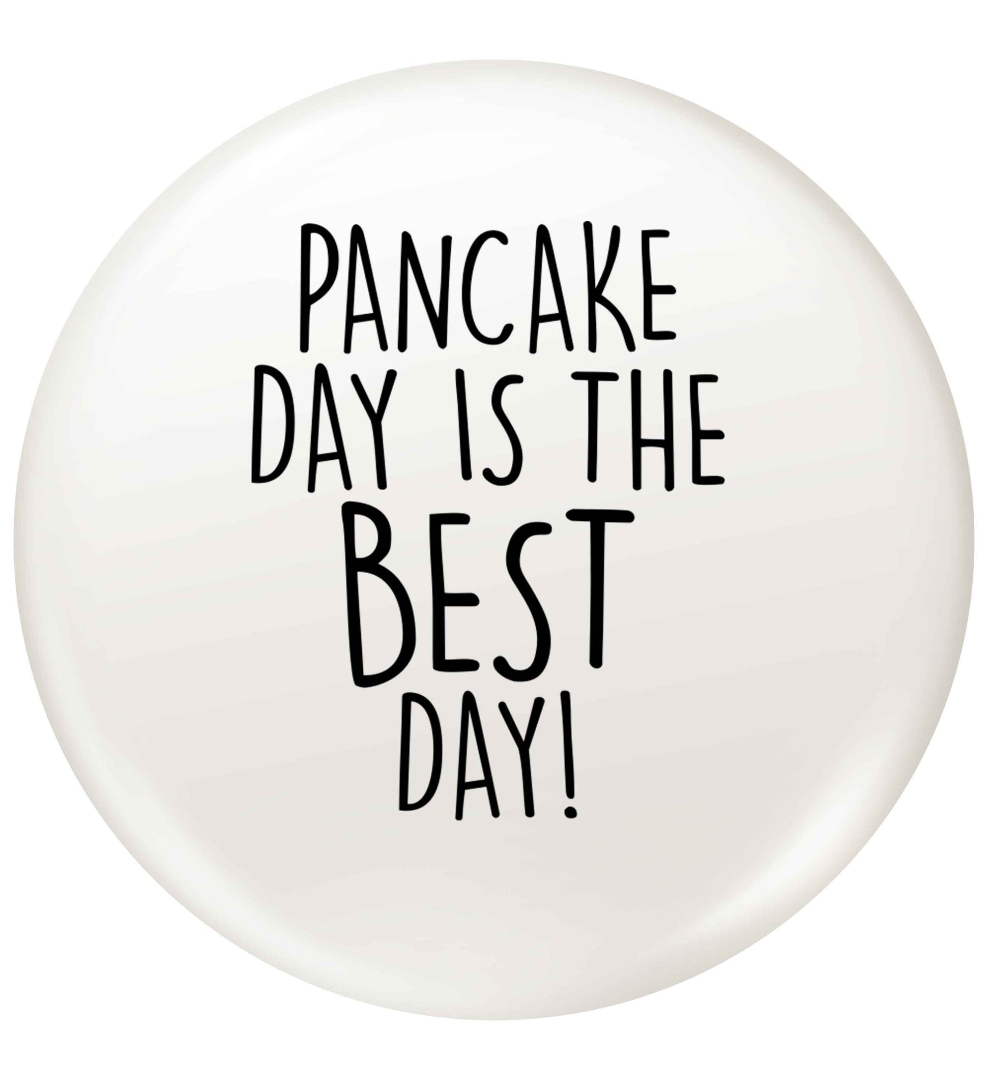 Pancake day is the best day small 25mm Pin badge