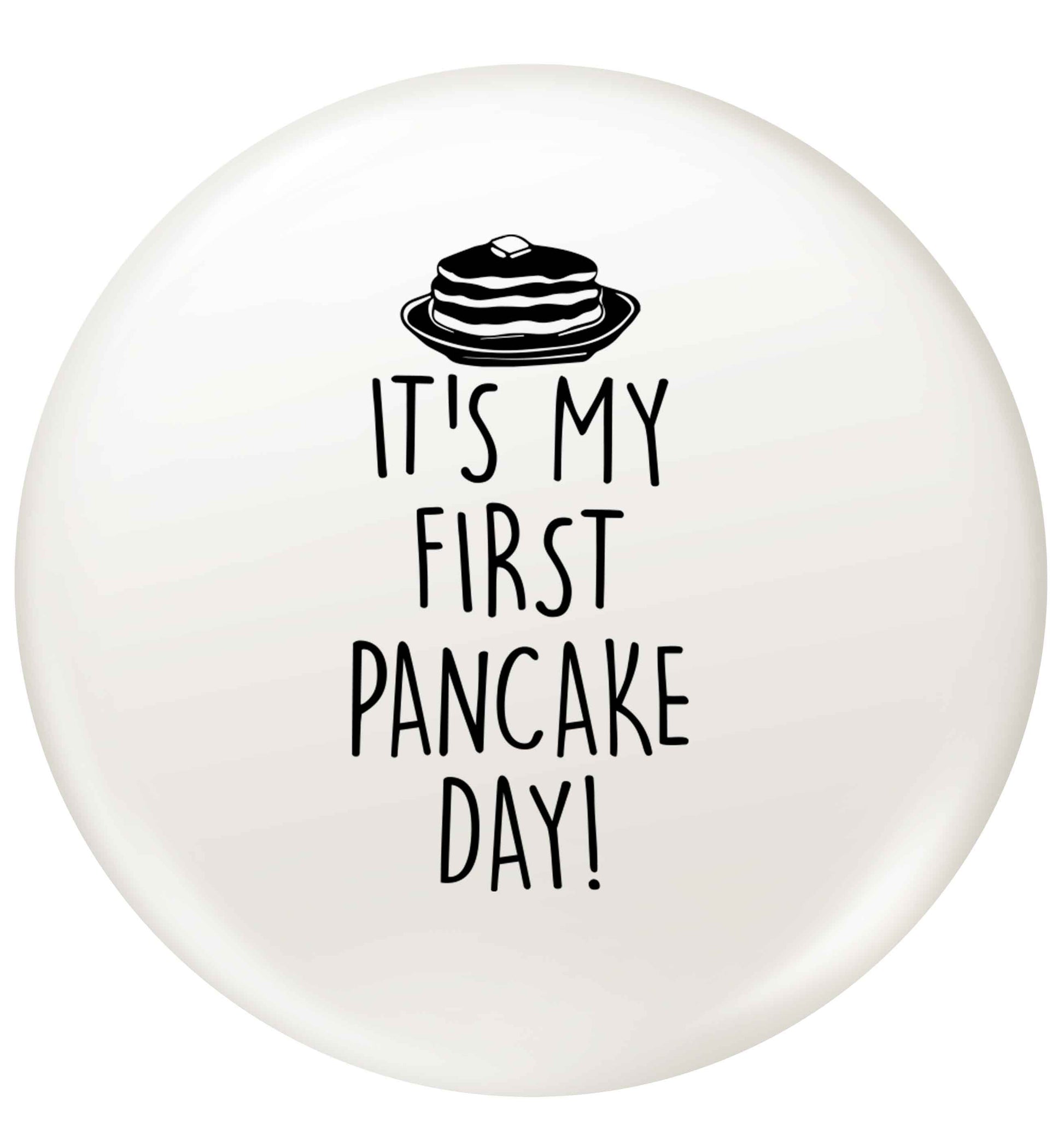 It's my first pancake day small 25mm Pin badge