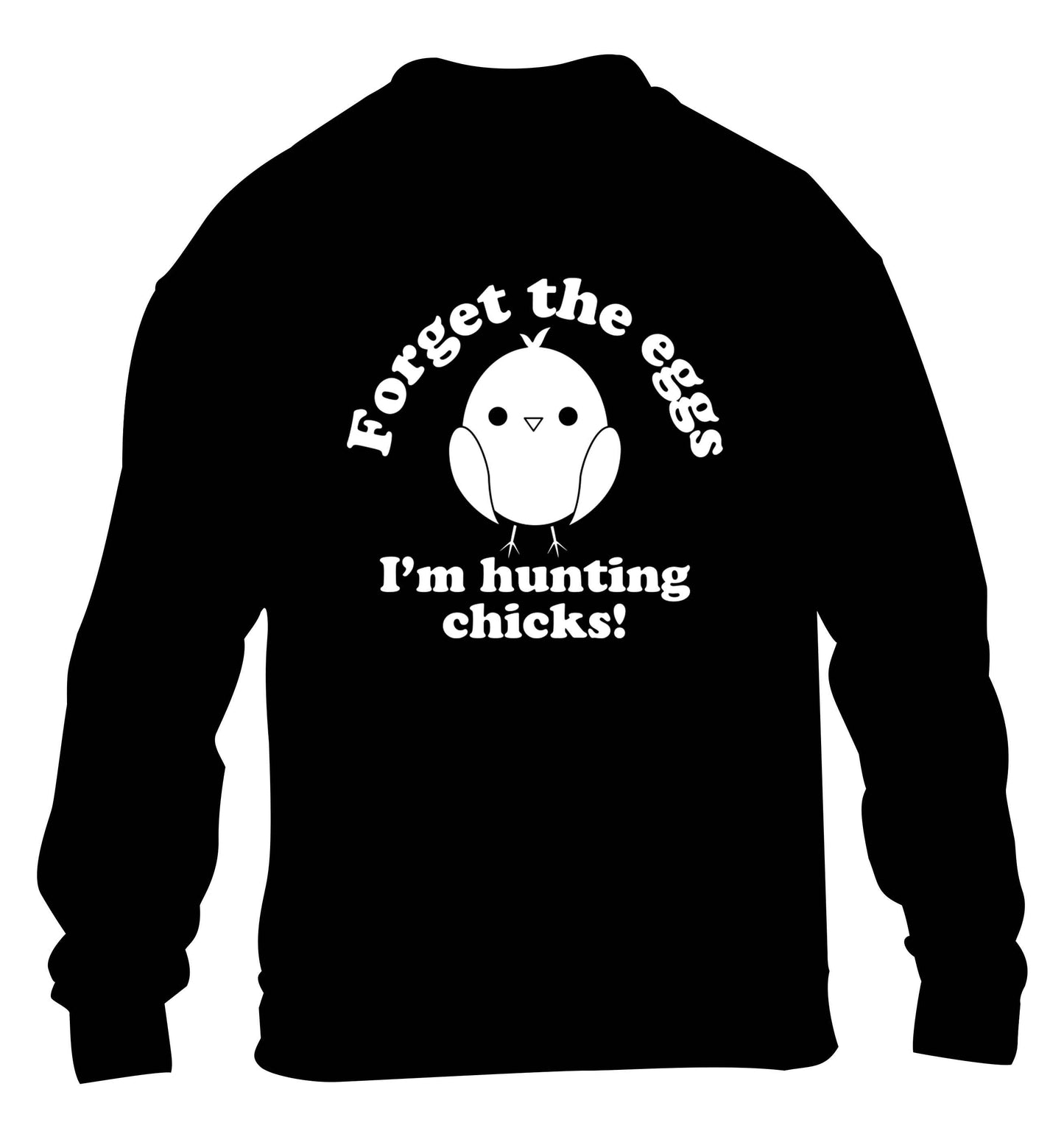 Forget the eggs I'm hunting chicks! children's black sweater 12-13 Years