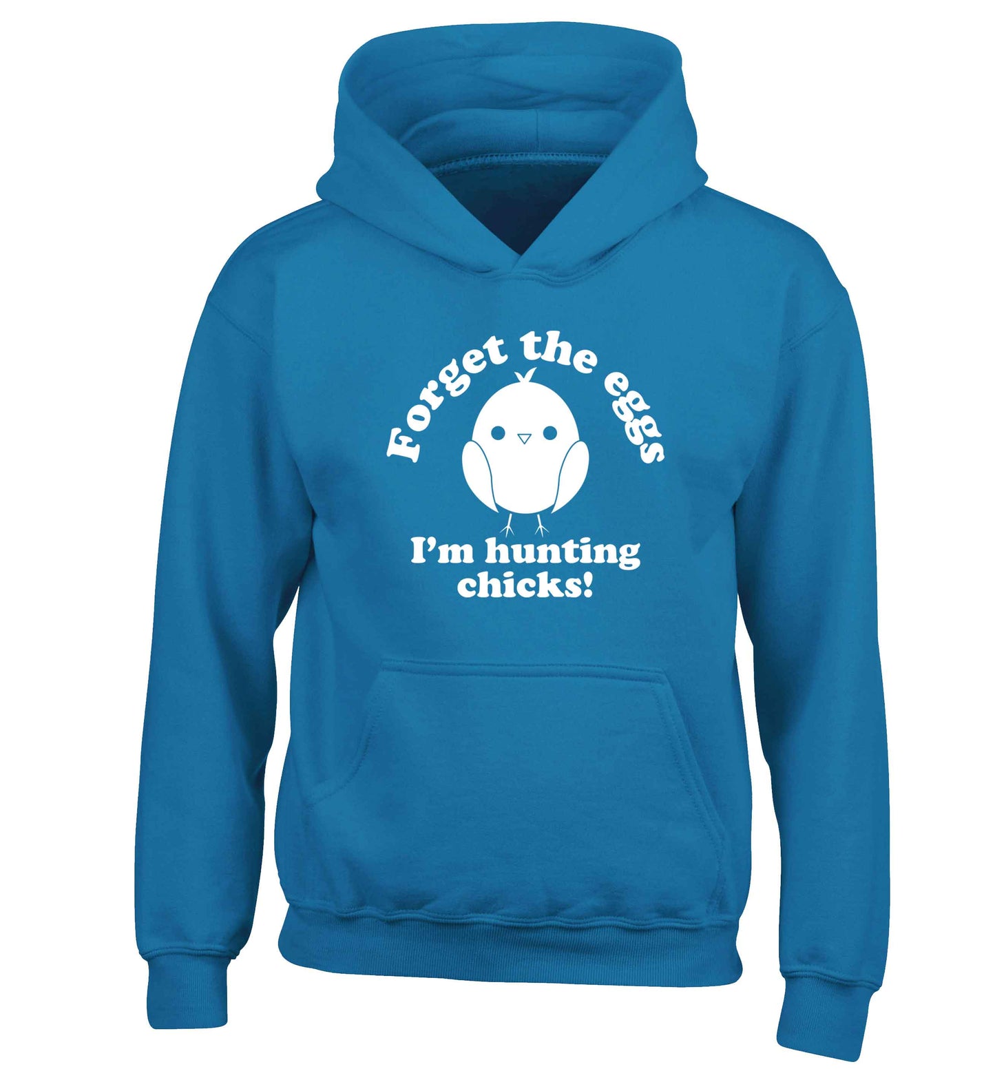 Forget the eggs I'm hunting chicks! children's blue hoodie 12-13 Years