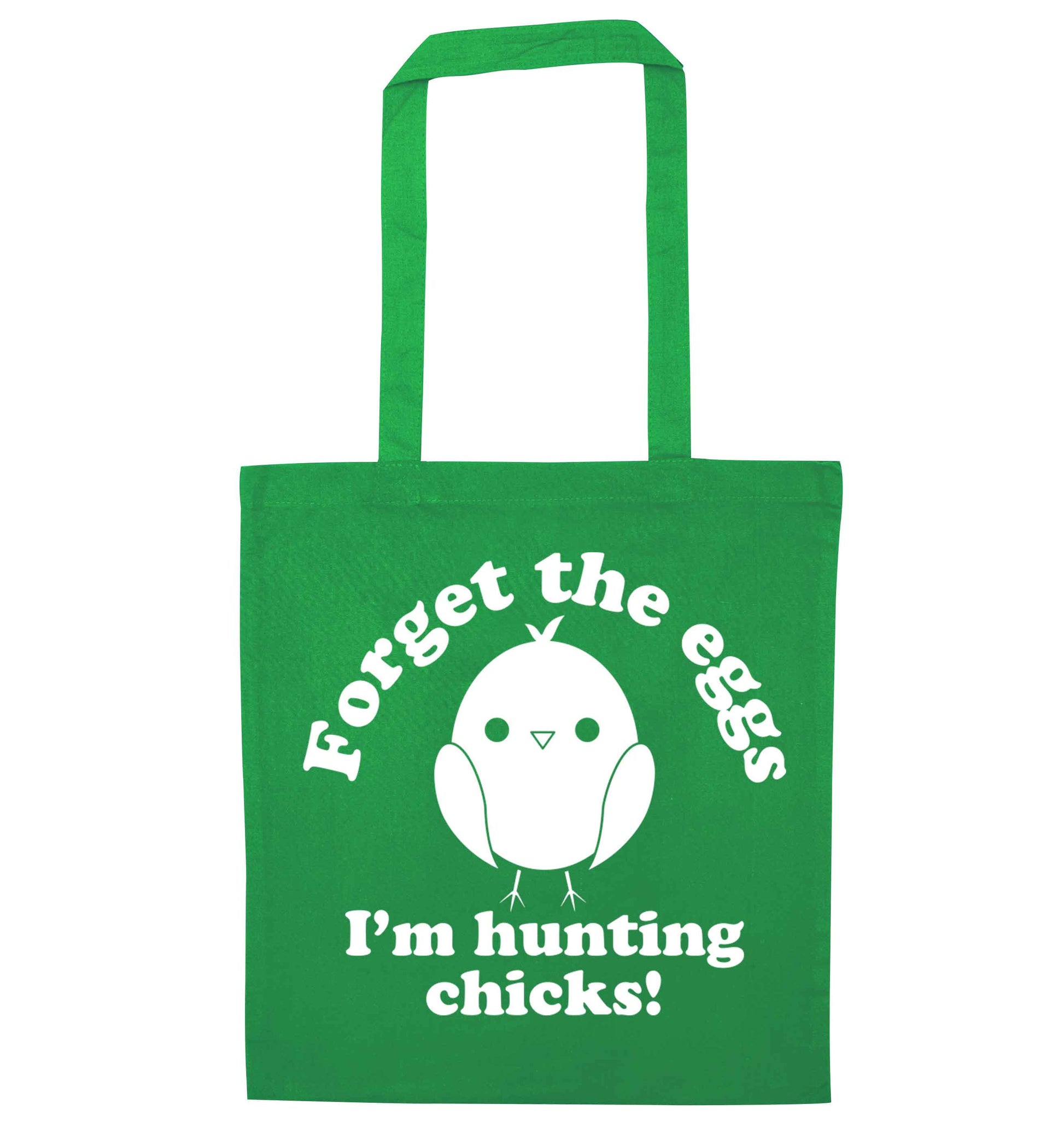 Forget the eggs I'm hunting chicks! green tote bag
