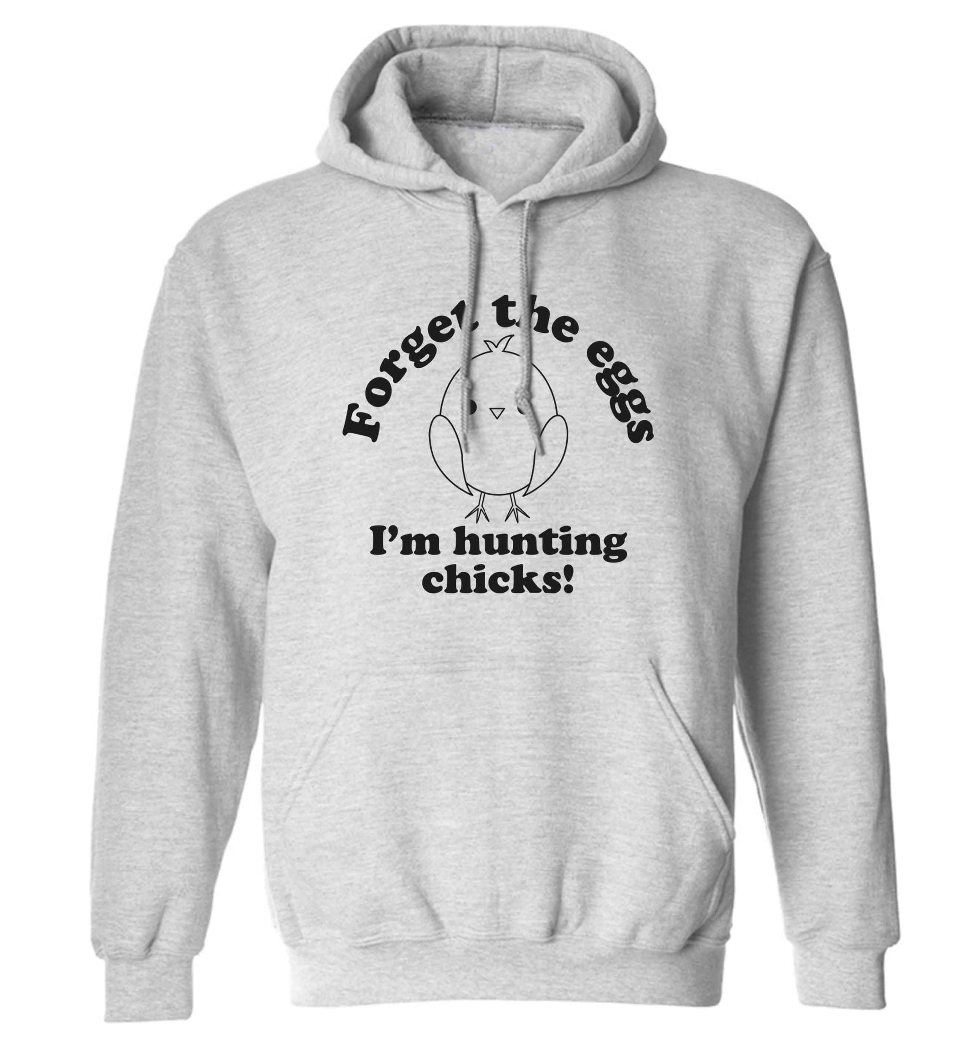 Forget the eggs I'm hunting chicks! adults unisex grey hoodie 2XL