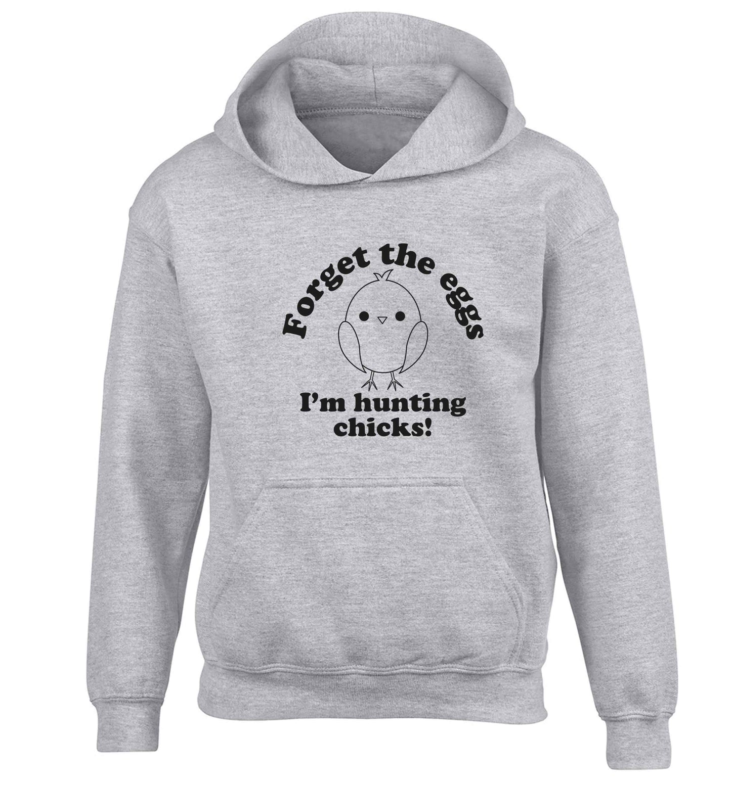 Forget the eggs I'm hunting chicks! children's grey hoodie 12-13 Years