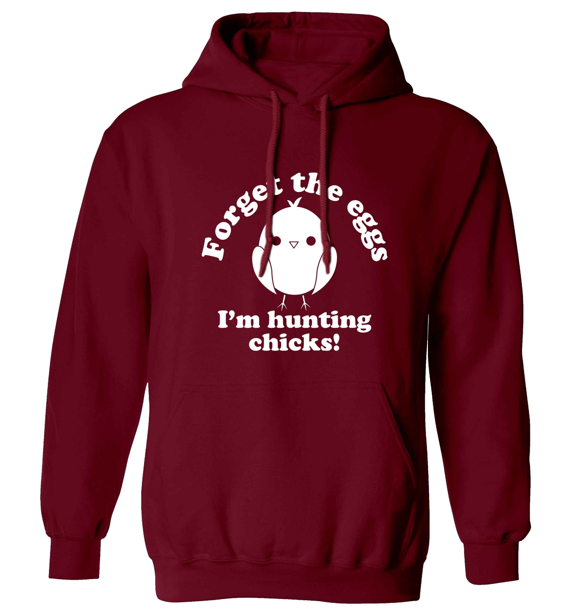 Forget the eggs I'm hunting chicks! adults unisex maroon hoodie 2XL