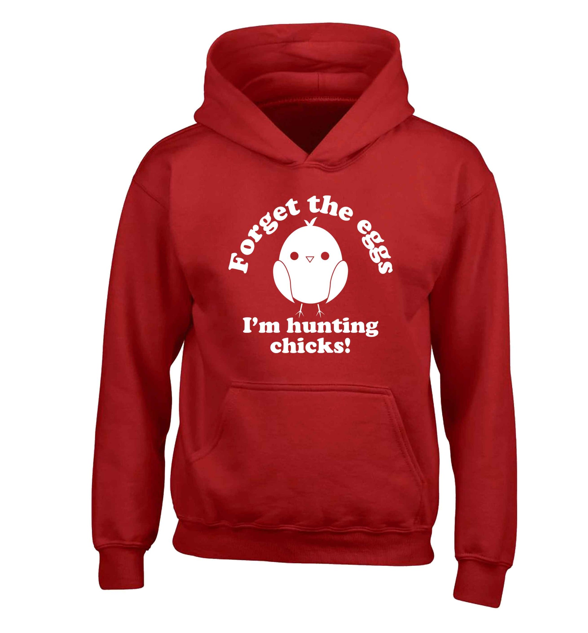 Forget the eggs I'm hunting chicks! children's red hoodie 12-13 Years