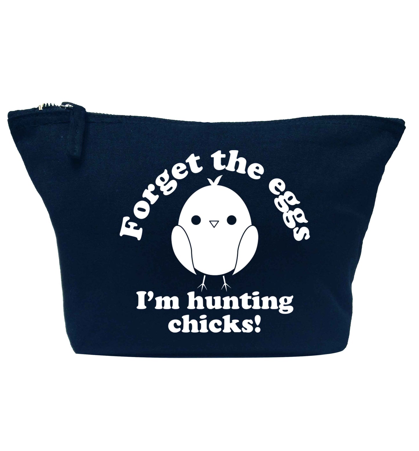 Forget the eggs I'm hunting chicks! navy makeup bag
