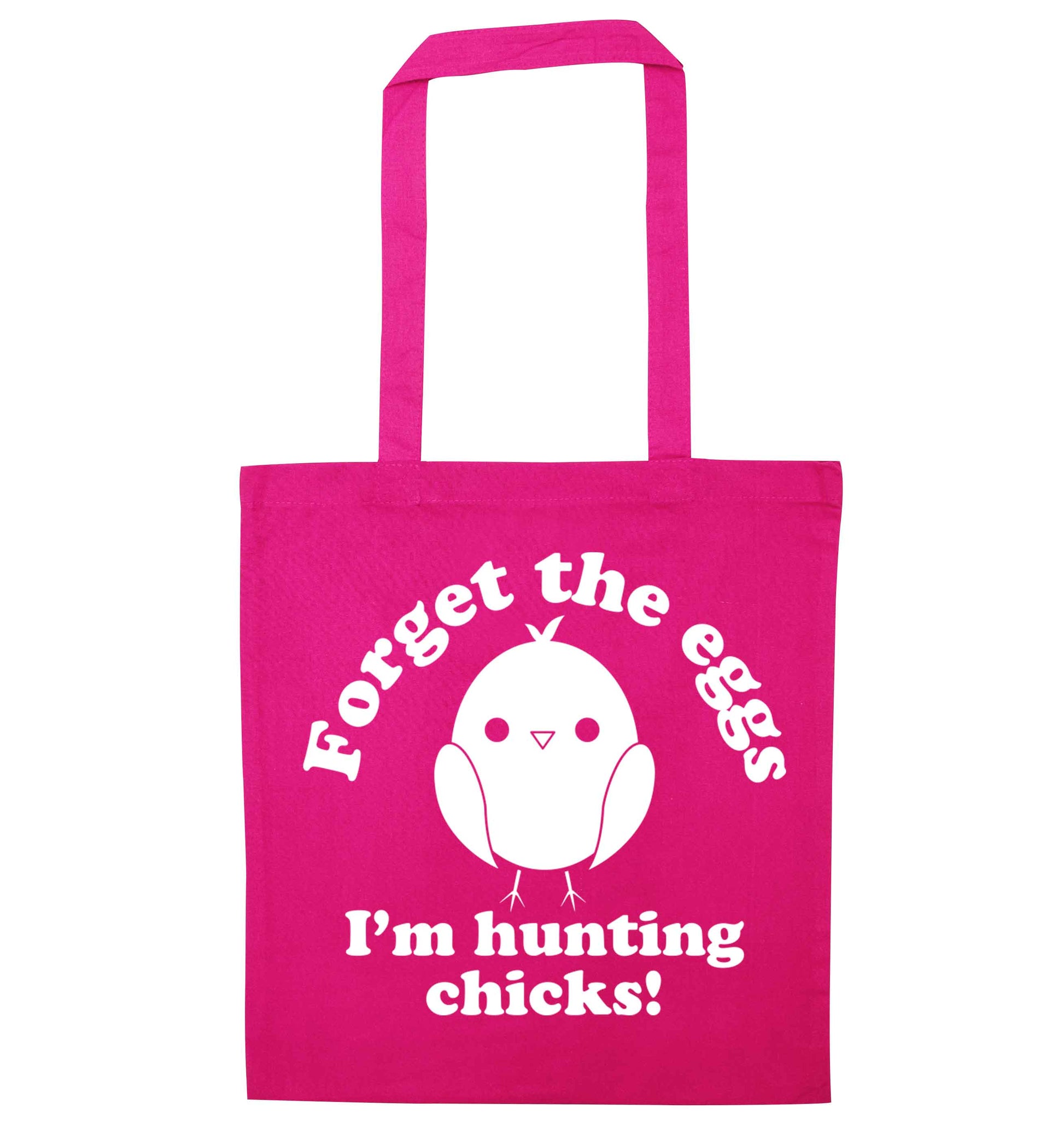 Forget the eggs I'm hunting chicks! pink tote bag