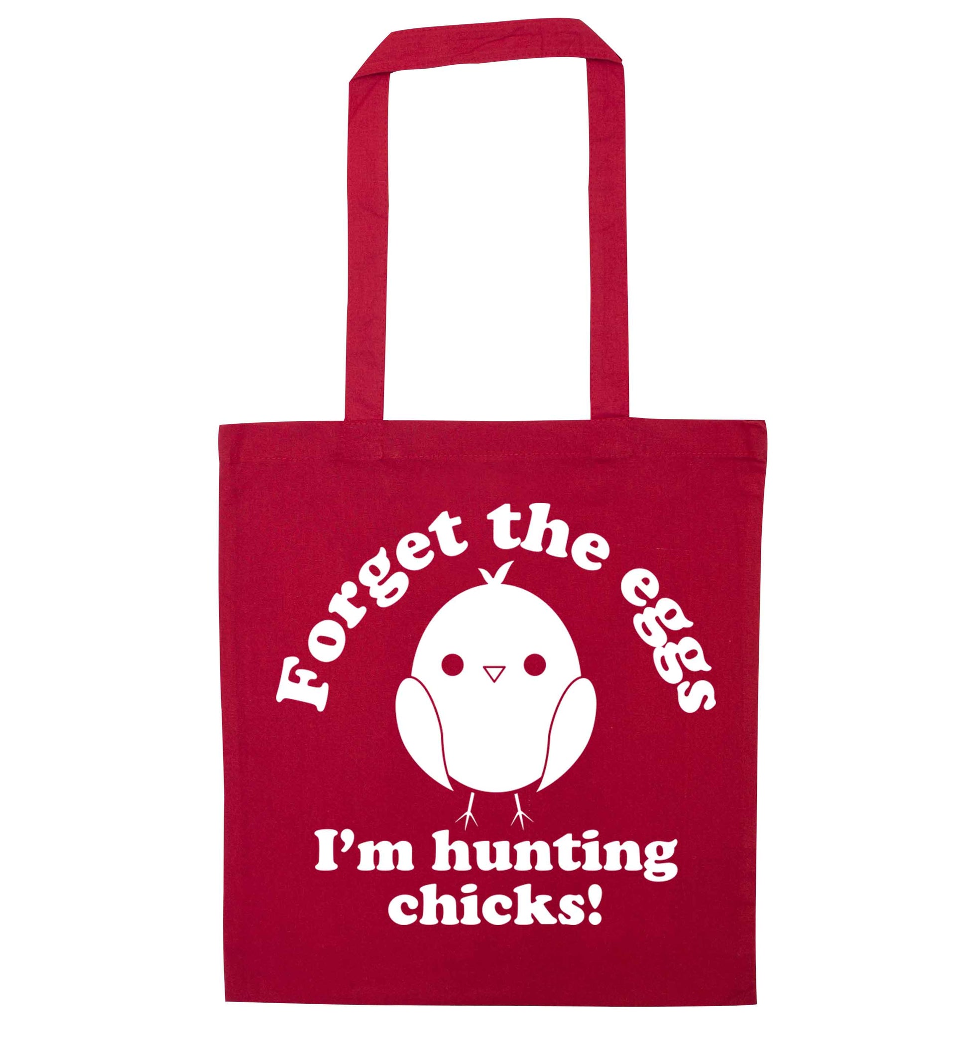 Forget the eggs I'm hunting chicks! red tote bag