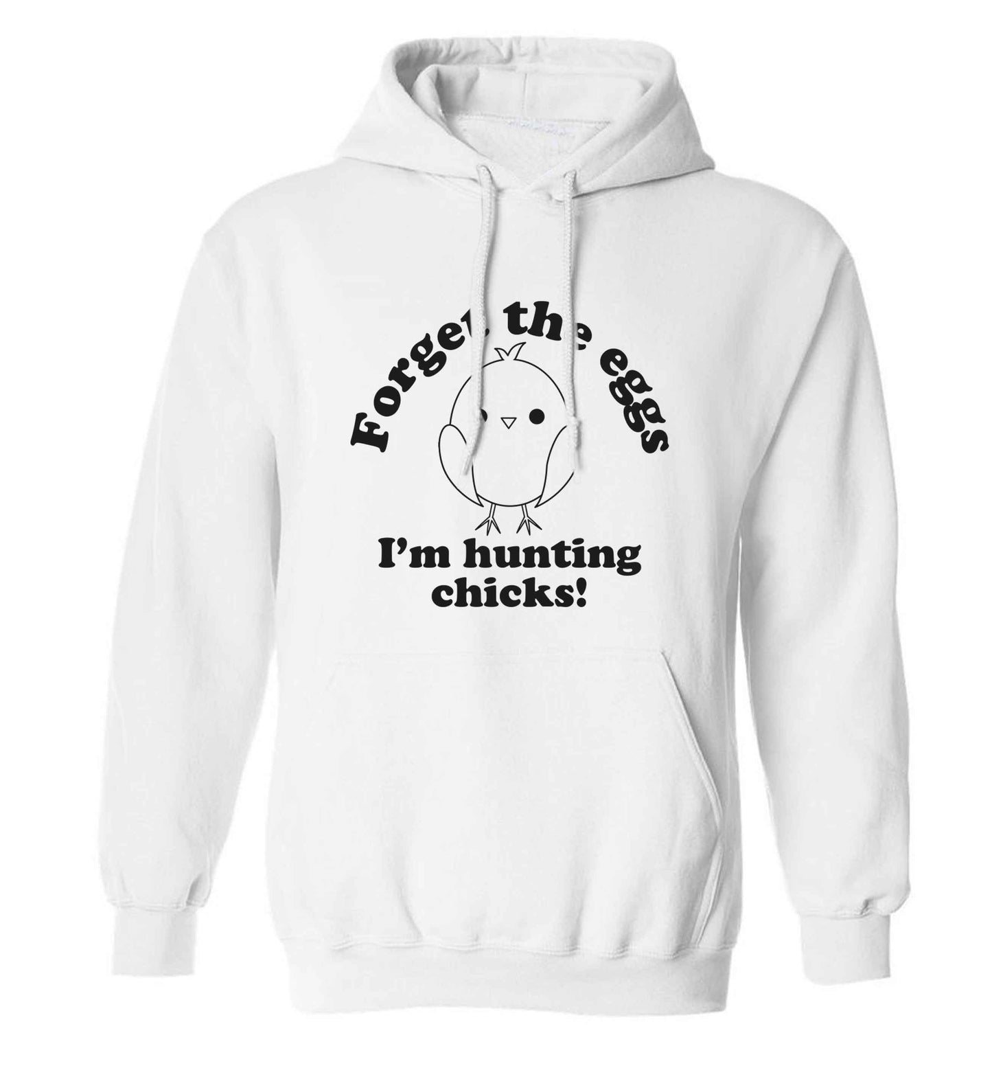 Forget the eggs I'm hunting chicks! adults unisex white hoodie 2XL