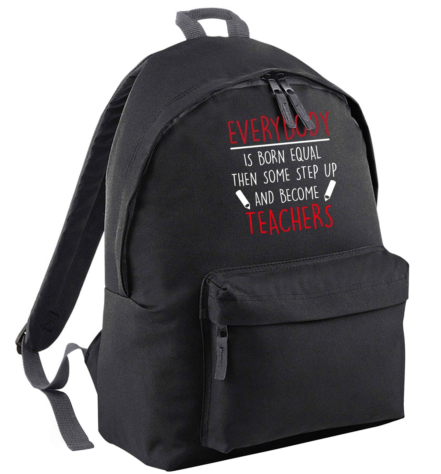 Everybody is born equal then some step up and become teachers | Adults backpack