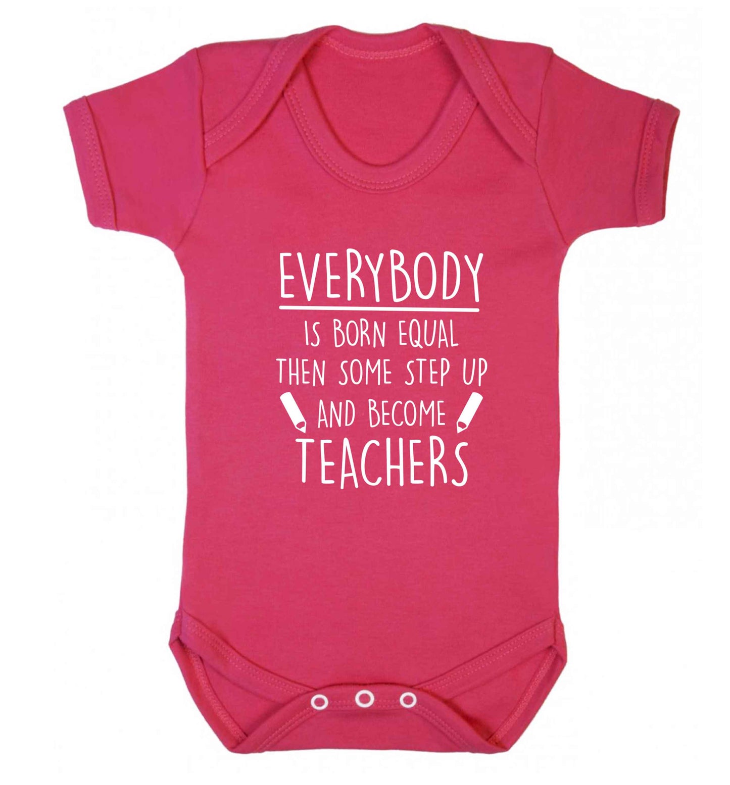 Everybody is born equal then some step up and become teachers baby vest dark pink 18-24 months