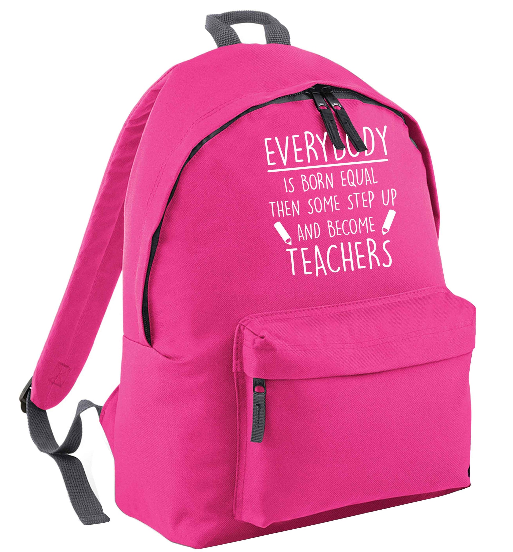 Everybody is born equal then some step up and become teachers pink adults backpack