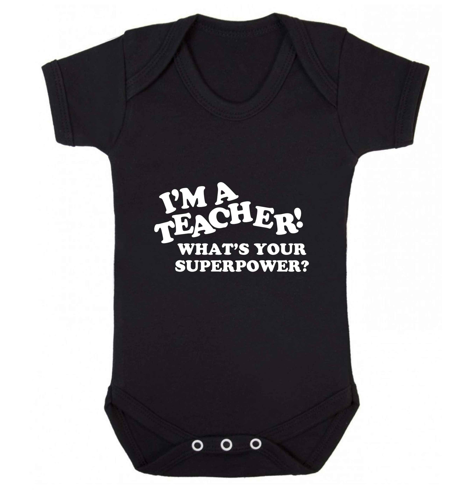 I'm a teacher what's your superpower?! baby vest black 18-24 months