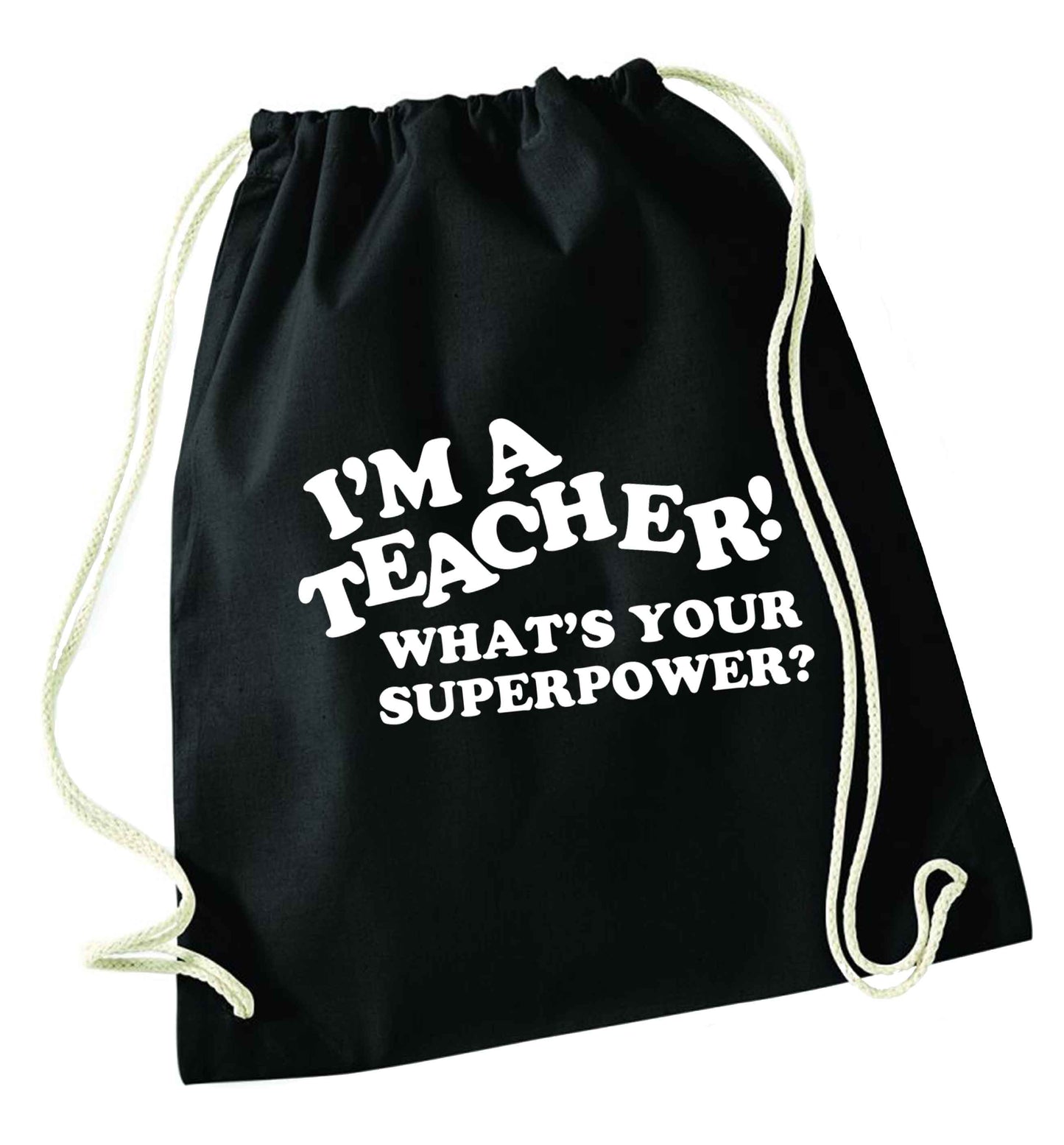 I'm a teacher what's your superpower?! black drawstring bag