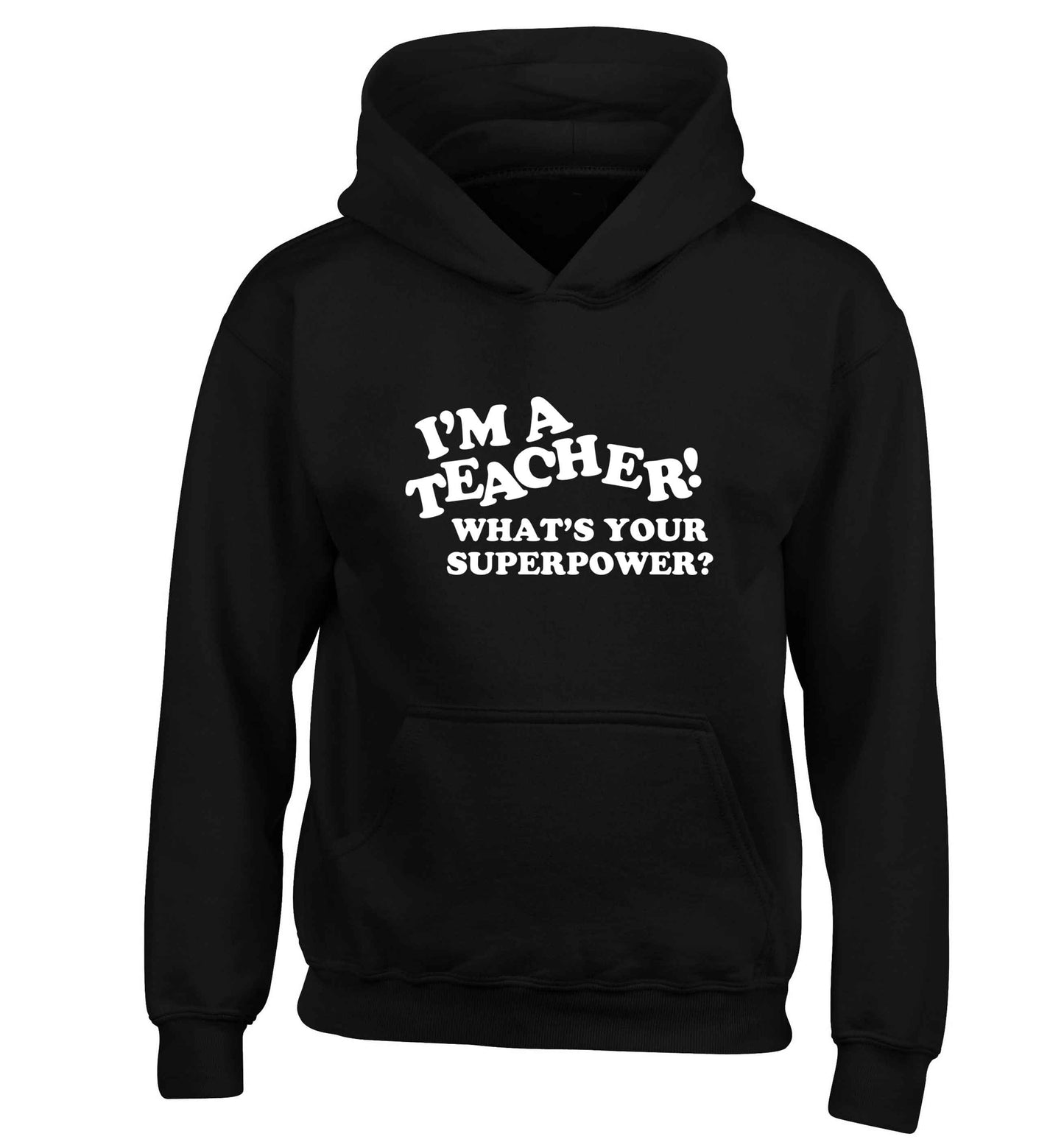 I'm a teacher what's your superpower?! children's black hoodie 12-13 Years