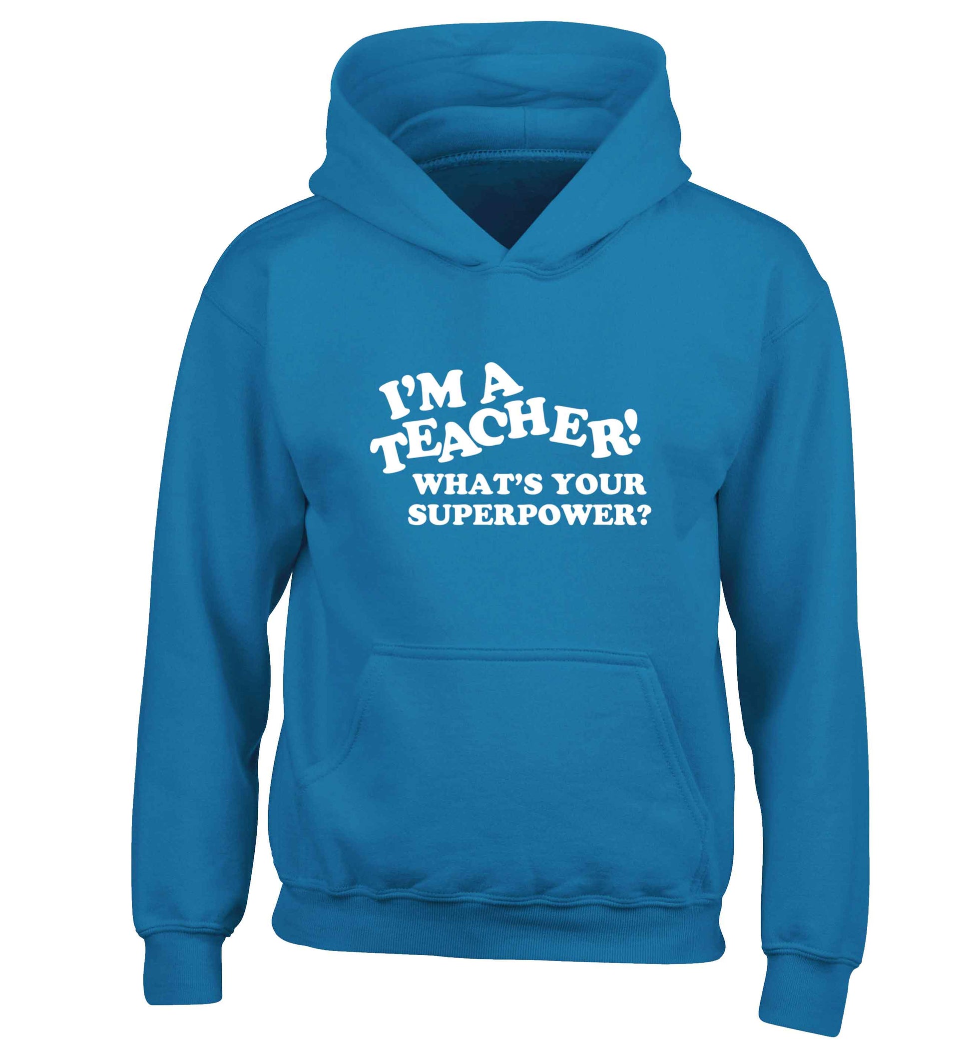 I'm a teacher what's your superpower?! children's blue hoodie 12-13 Years