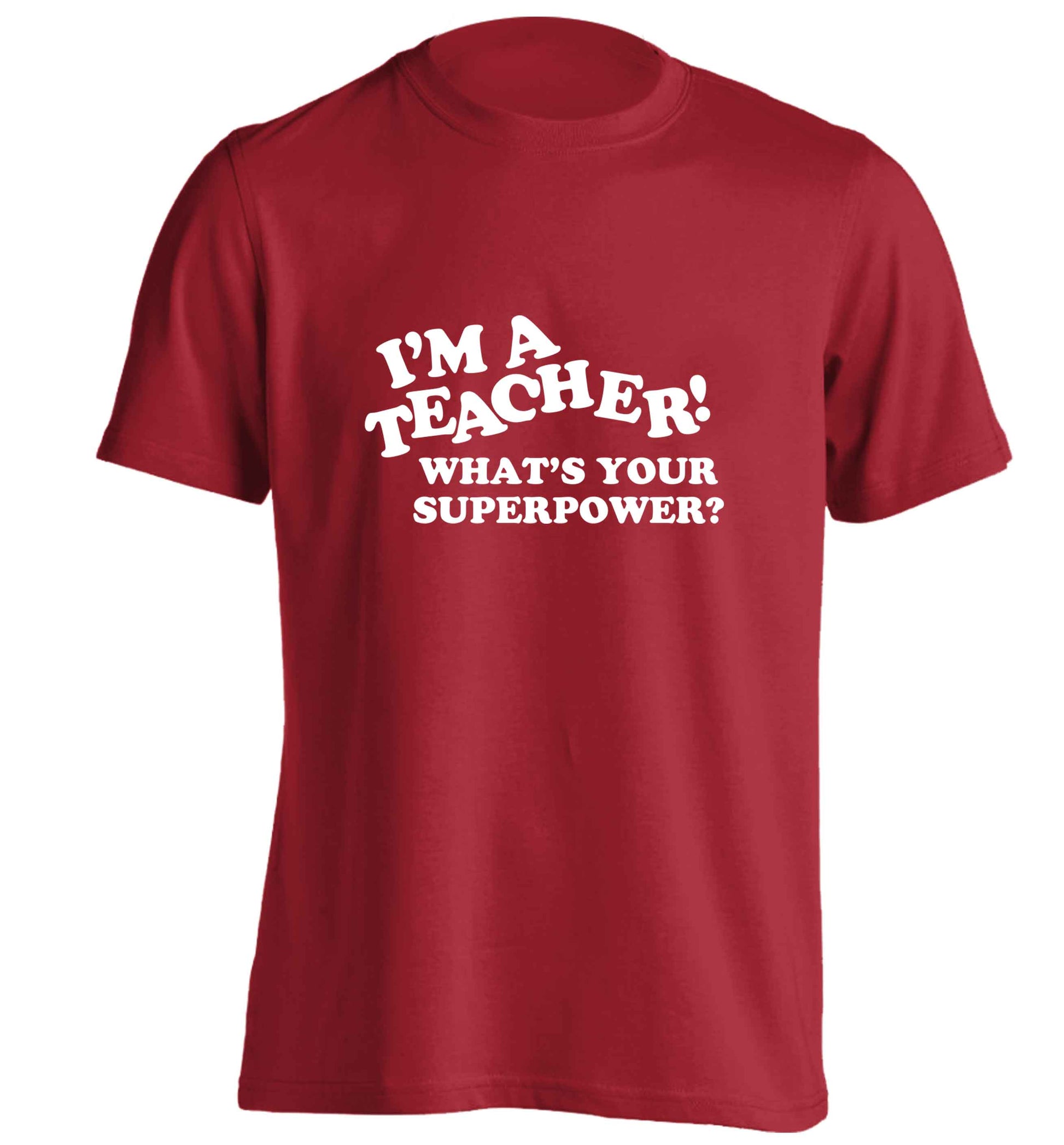 I'm a teacher what's your superpower?! adults unisex red Tshirt 2XL