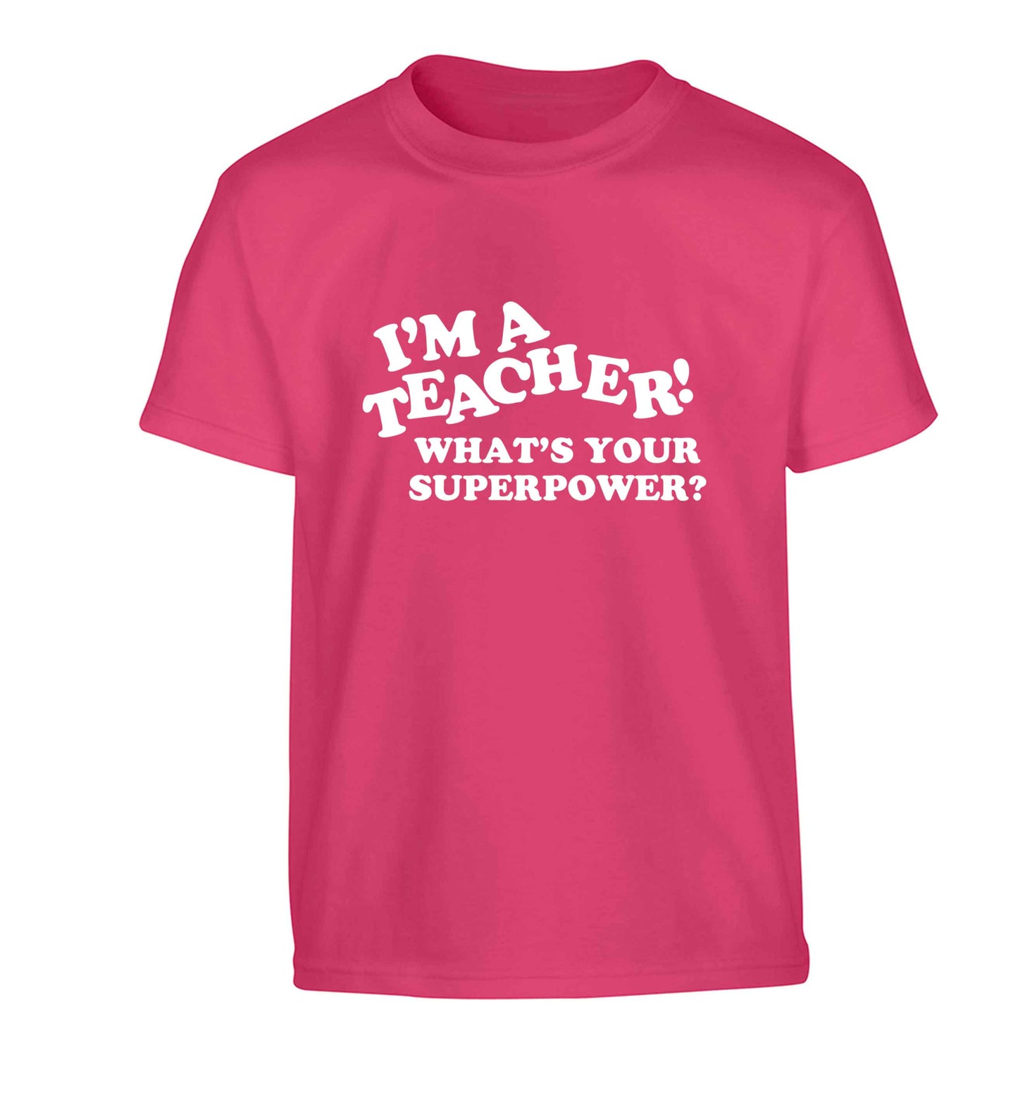 I'm a teacher what's your superpower?! Children's pink Tshirt 12-13 Years