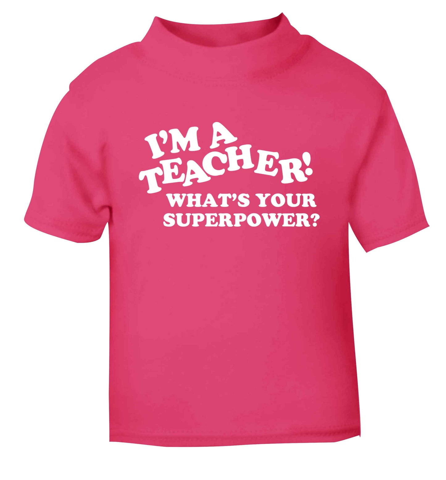I'm a teacher what's your superpower?! pink baby toddler Tshirt 2 Years