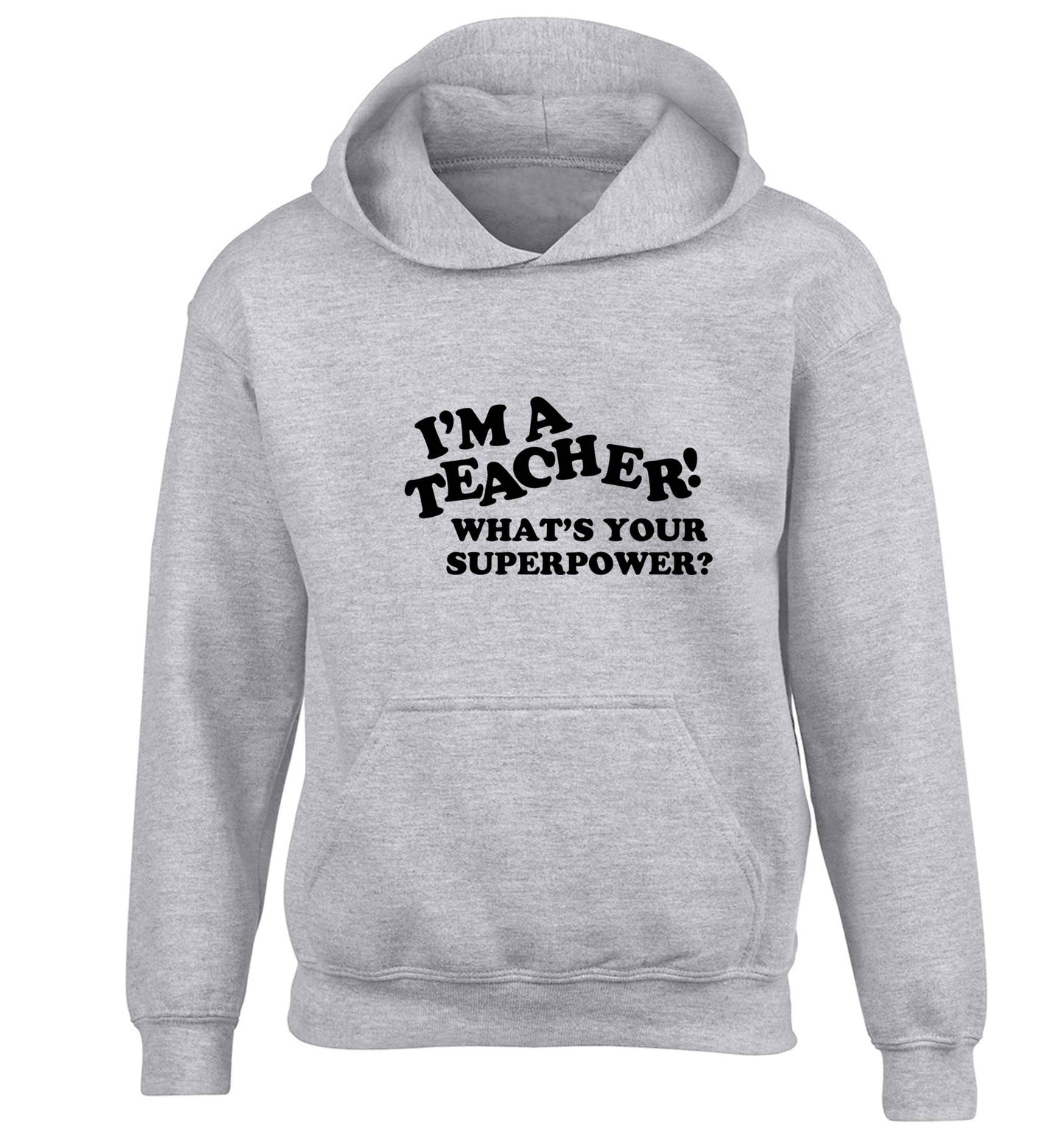 I'm a teacher what's your superpower?! children's grey hoodie 12-13 Years