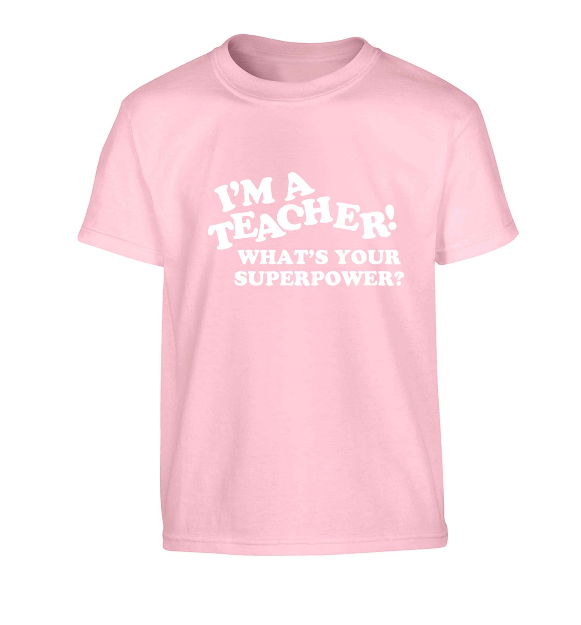 I'm a teacher what's your superpower?! Children's light pink Tshirt 12-13 Years