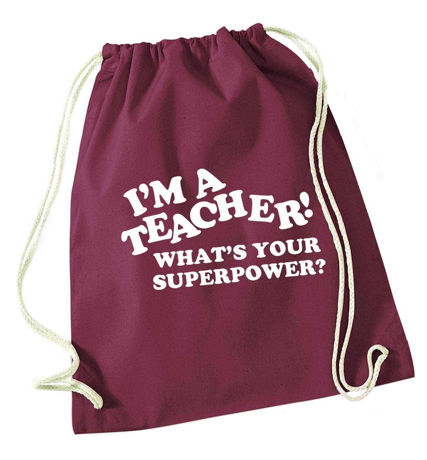 I'm a teacher what's your superpower?! maroon drawstring bag