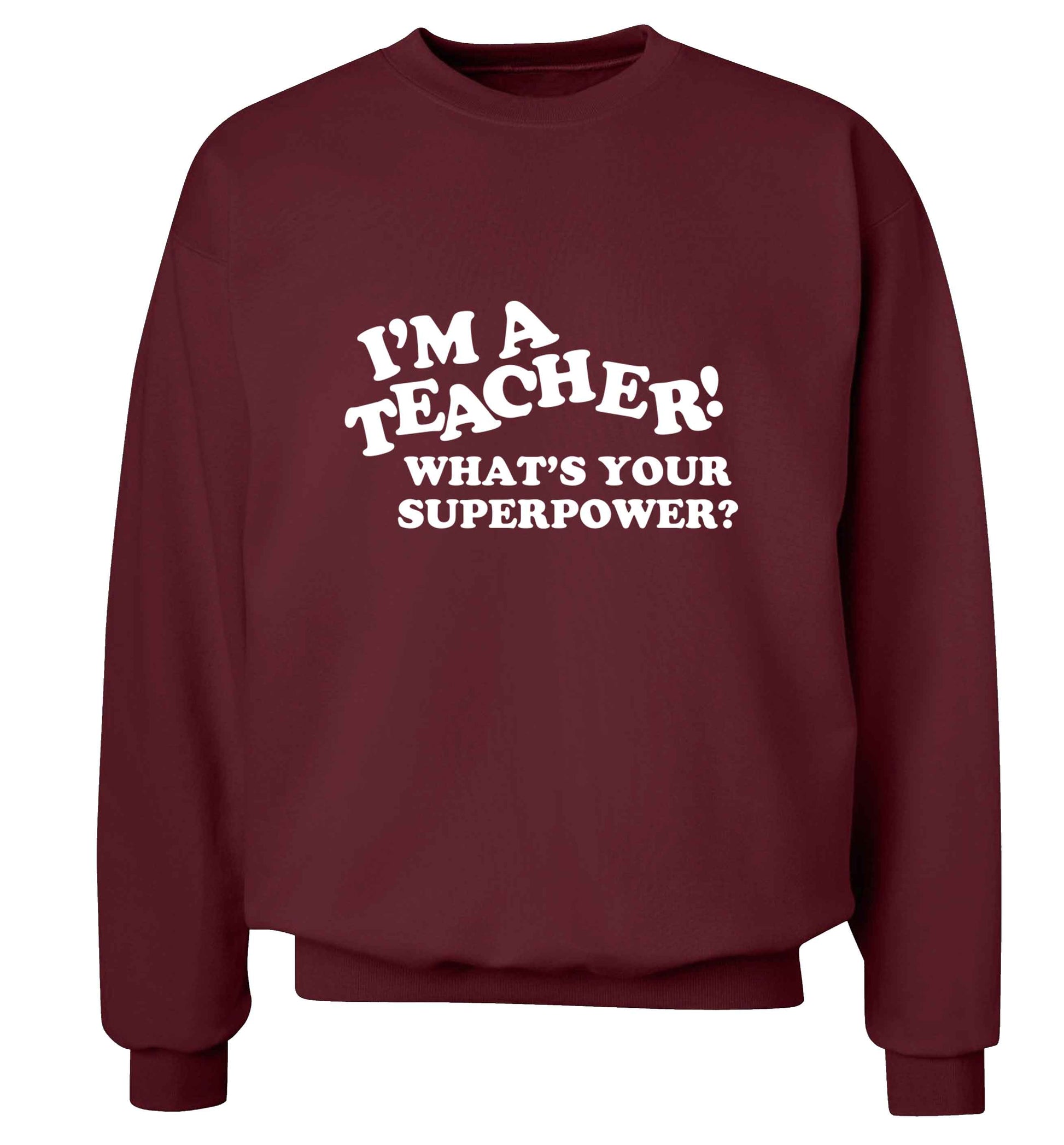 I'm a teacher what's your superpower?! adult's unisex maroon sweater 2XL