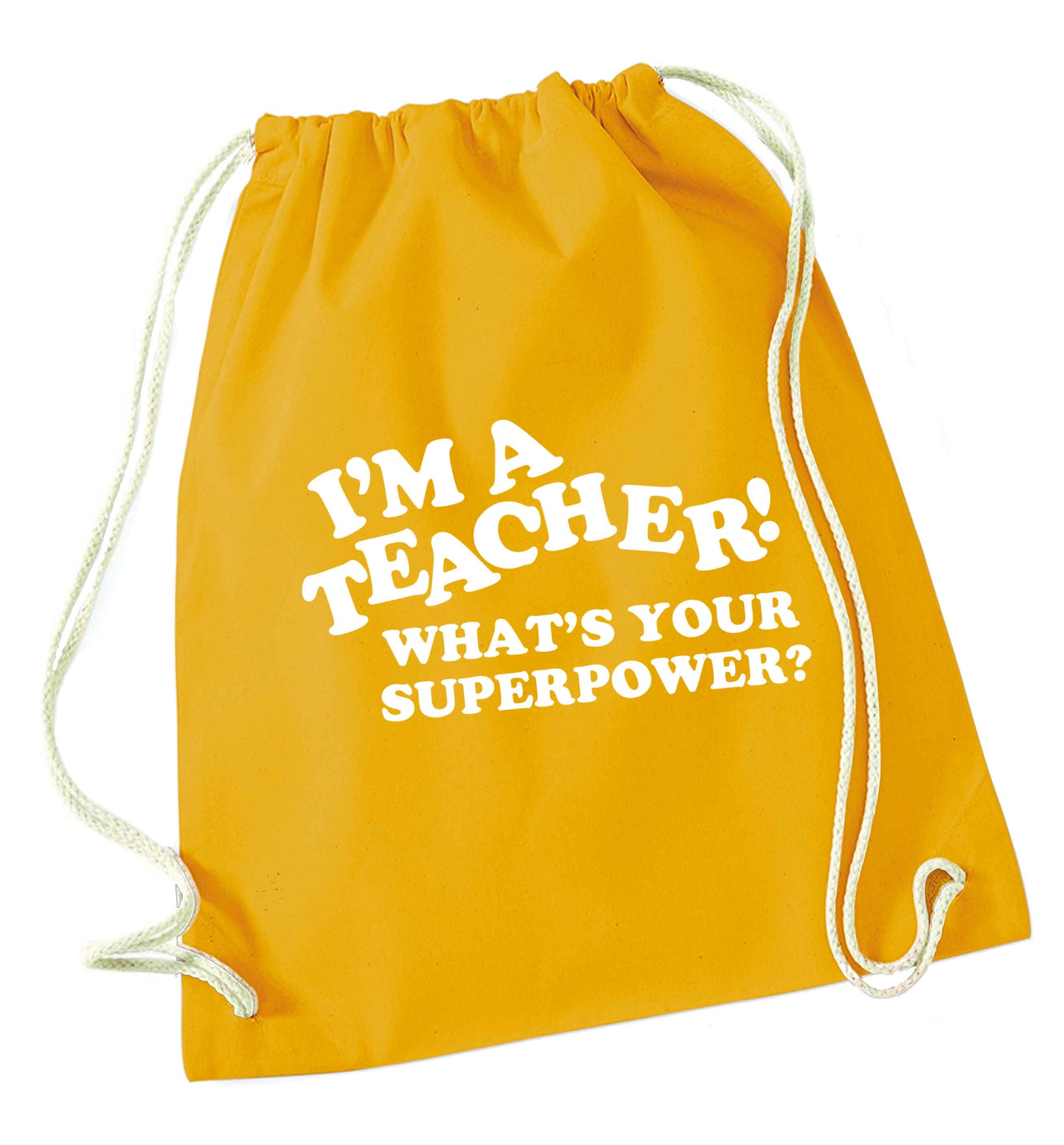 I'm a teacher what's your superpower?! mustard drawstring bag