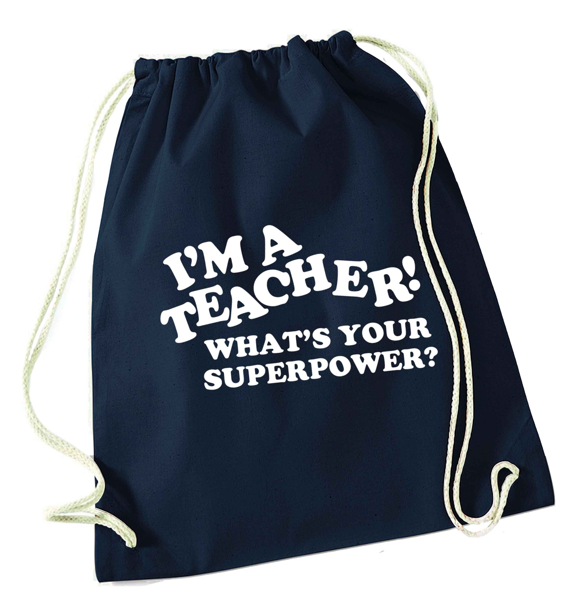 I'm a teacher what's your superpower?! navy drawstring bag