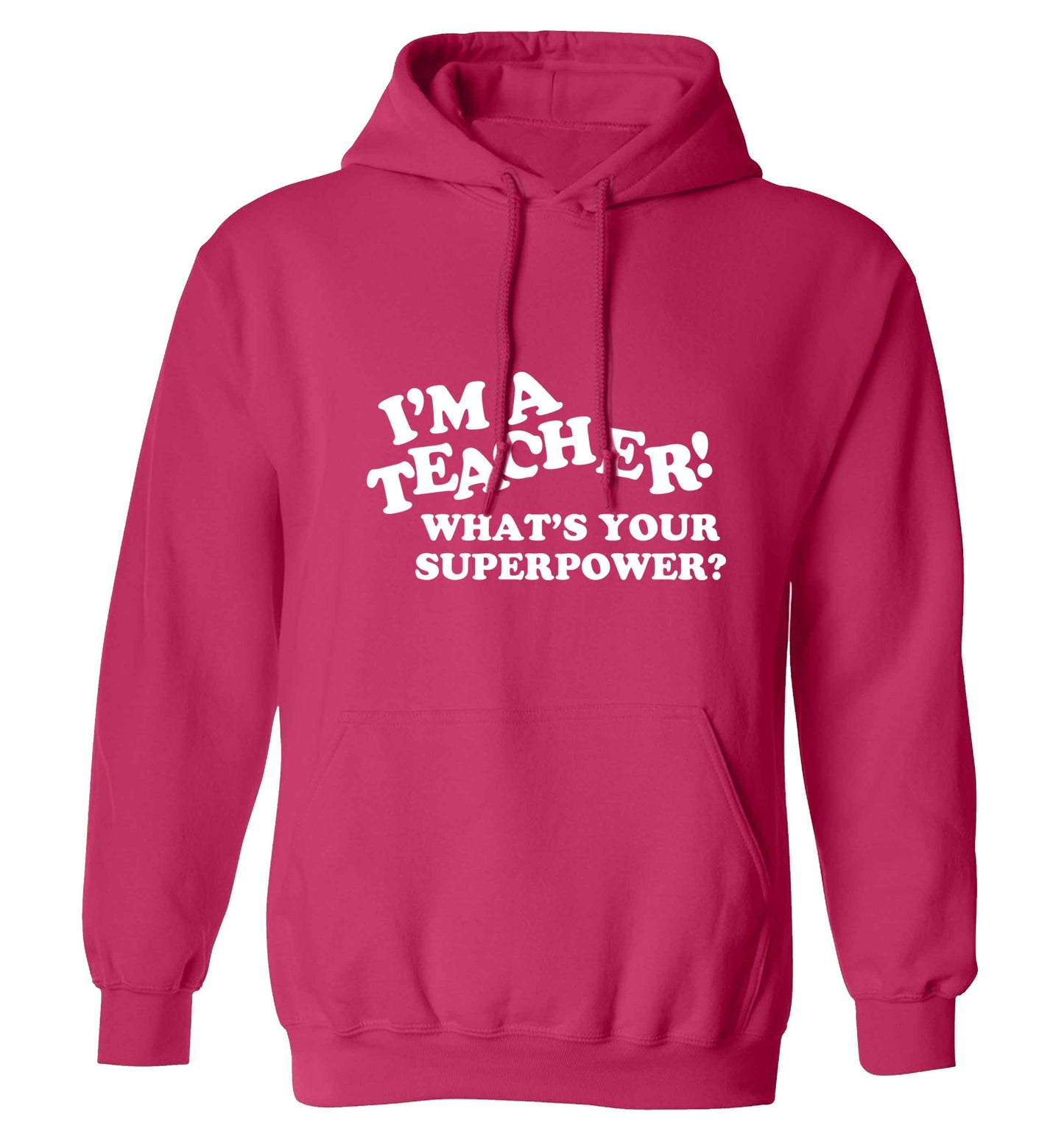 I'm a teacher what's your superpower?! adults unisex pink hoodie 2XL