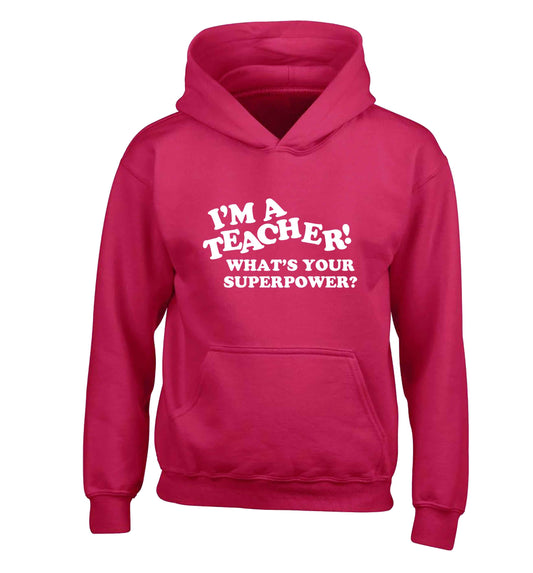 I'm a teacher what's your superpower?! children's pink hoodie 12-13 Years