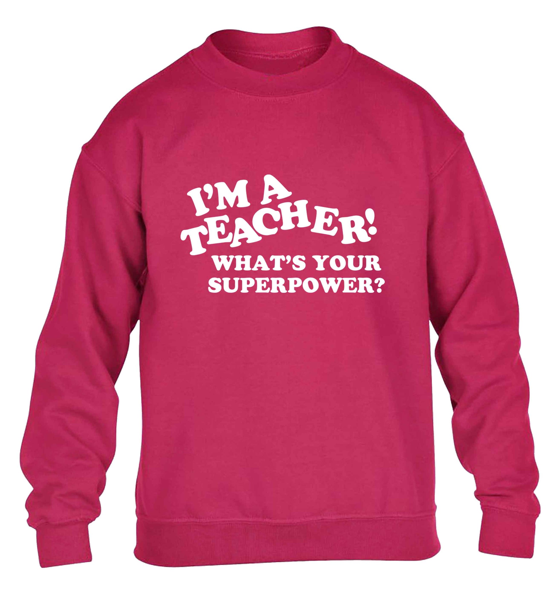 I'm a teacher what's your superpower?! children's pink sweater 12-13 Years