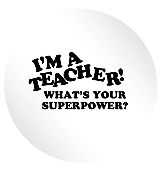 I'm a teacher what's your superpower?! 24 @ 45mm matt circle stickers