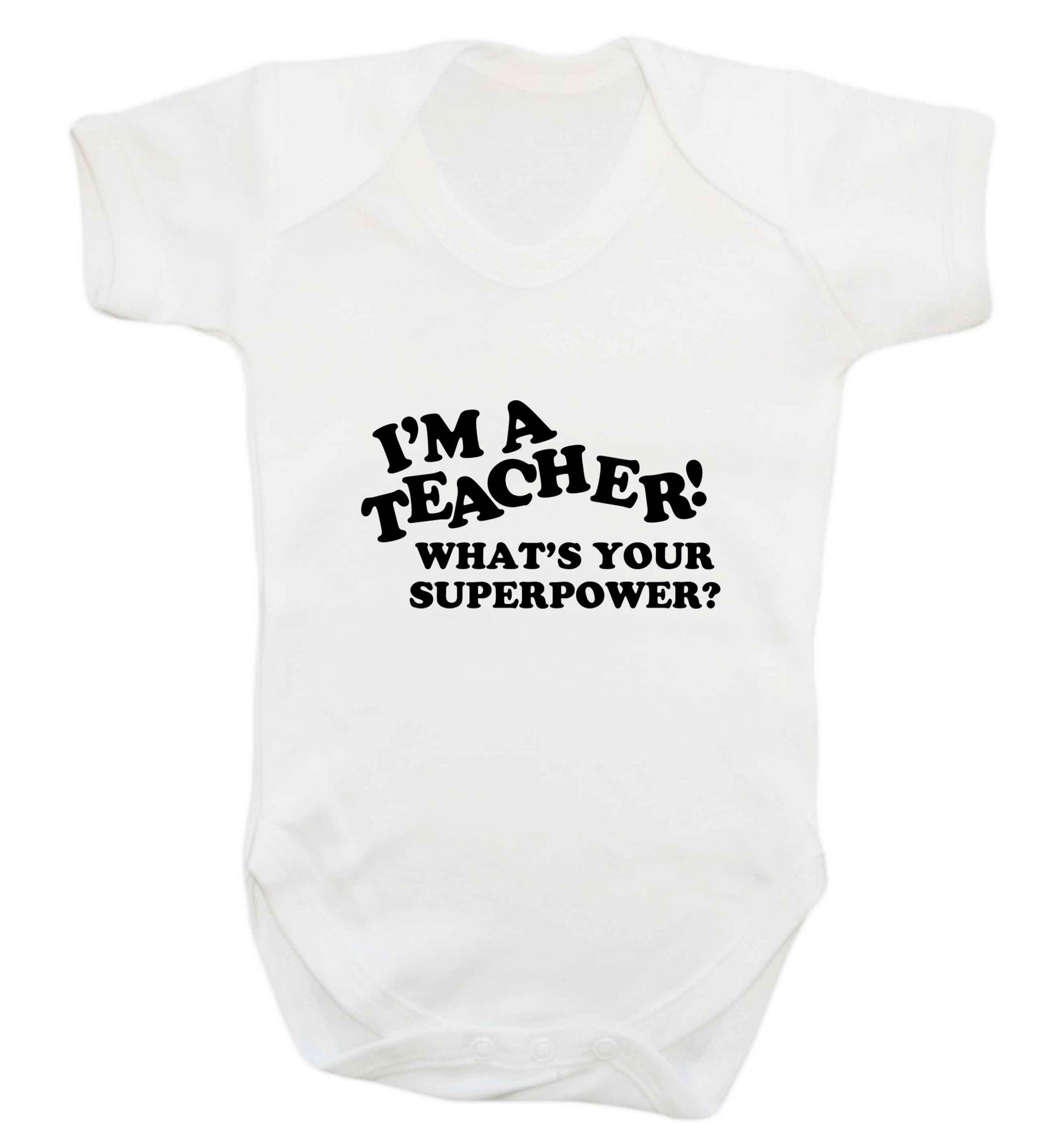 I'm a teacher what's your superpower?! baby vest white 18-24 months