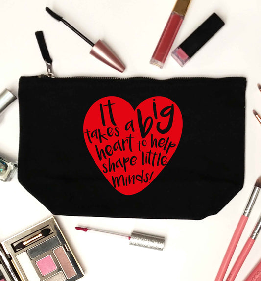 It takes a big heart to help shape little minds black makeup bag